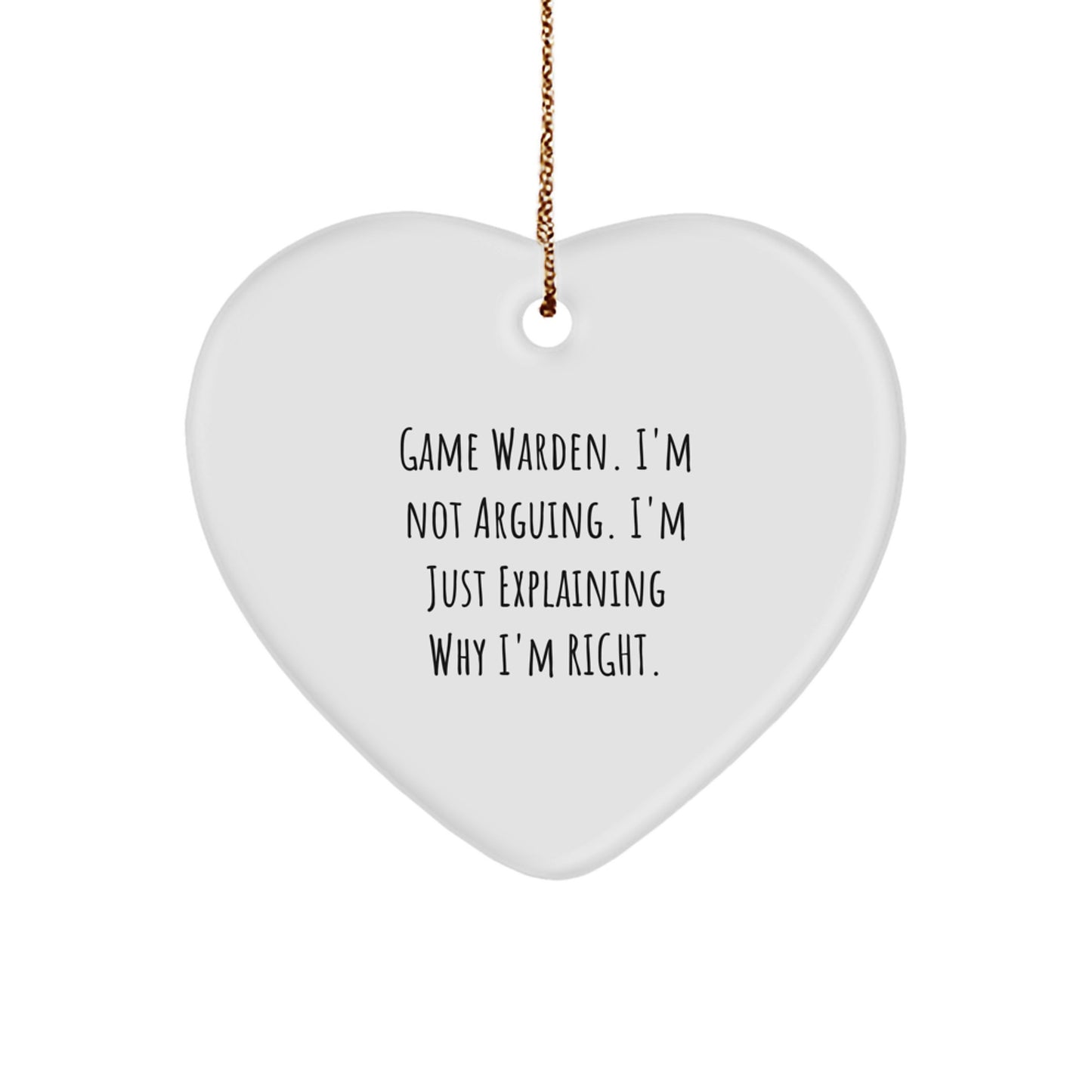 Funny Game Warden Heart Ornament Gifts from Family - Explaining Why I'm Right, Christmas Unique - Image 1