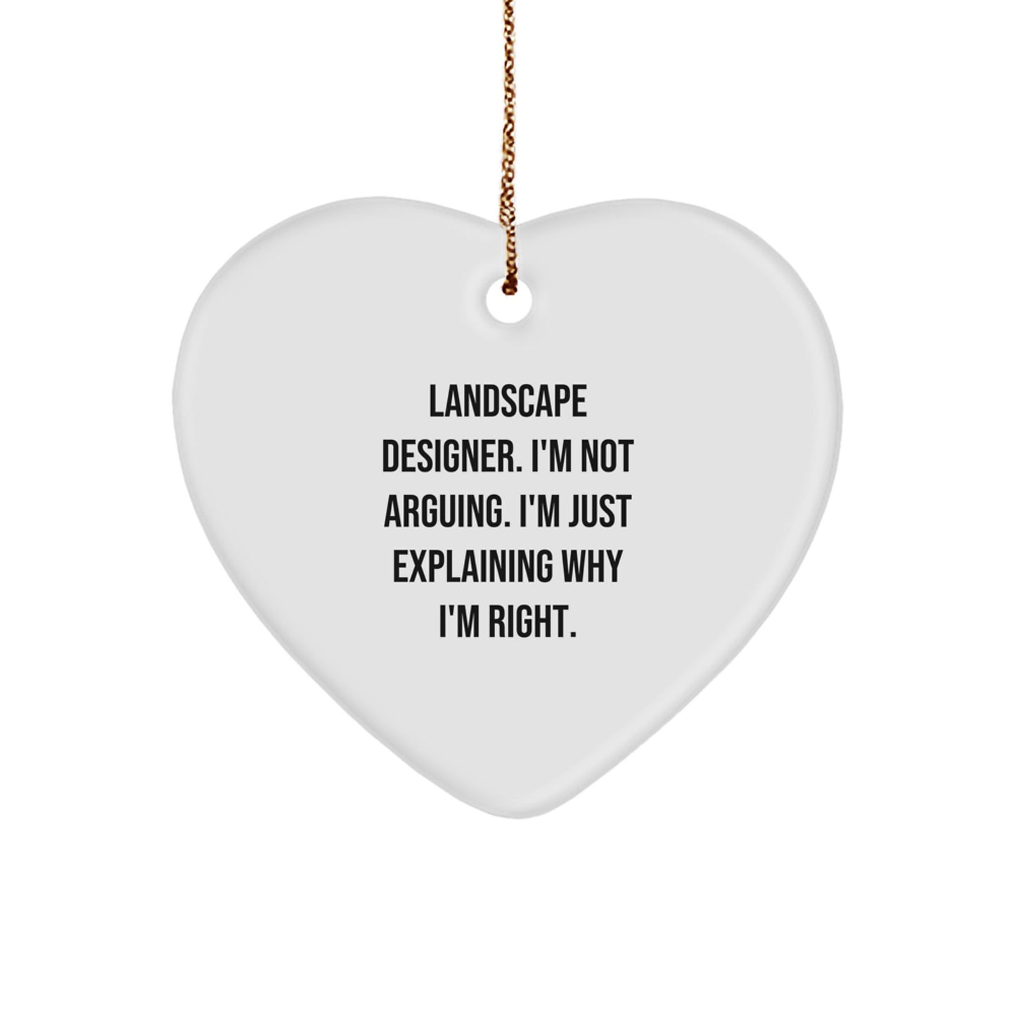 Landscape Designer Gifts from Friends - Funny Heart Ornament, 'I'm Not Arguing, I'm Just Explaining Why I'm Right', Christmas Unique Gifts for Him or Her - Image 1