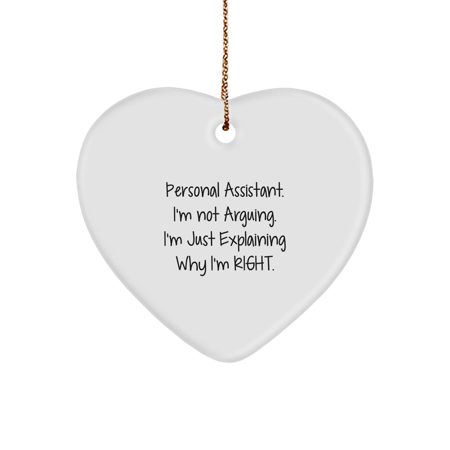 Funny Personal Assistant Gifts for Coworkers, Heart Ornament with 'I'm Not Arguing, I'm Explaining Why I'm Right' Quote, Perfect Christmas Unique Gifts from Family - Image 1