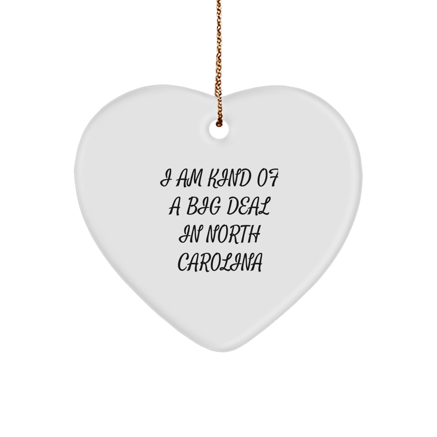 Funny North Carolina Gifts for Family - I Am Kind Of A Prime Selection Heart Ornament, Unique Christmas Decorations, Heart Shaped Ornament, White, North Carolina Theme Gift - Image 1