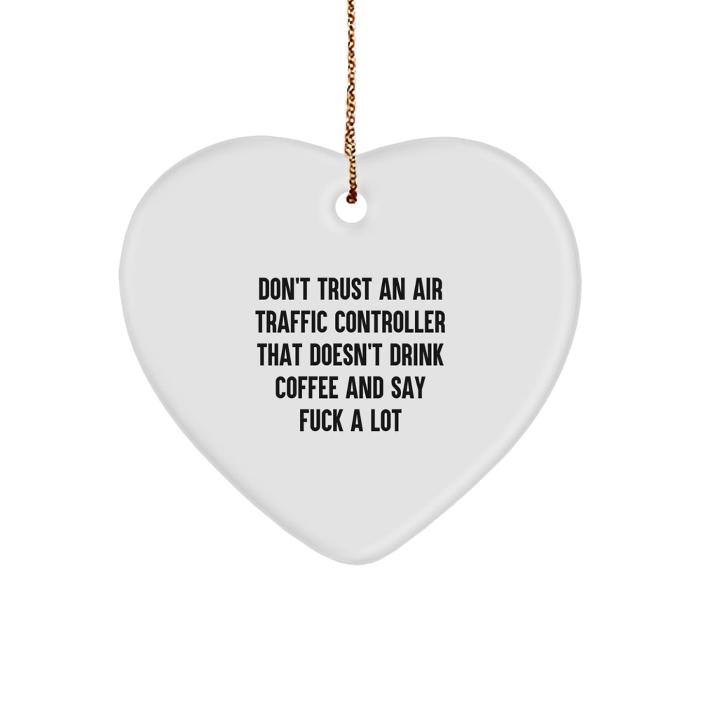 Funny Air Traffic Controller Gifts, Heart Ornament, 'Don't Trust An Air Traffic Controller' Quote, Gifts from Friends and Family, Christmas Unique Gifts for Air Traffic Controllers - Image 1