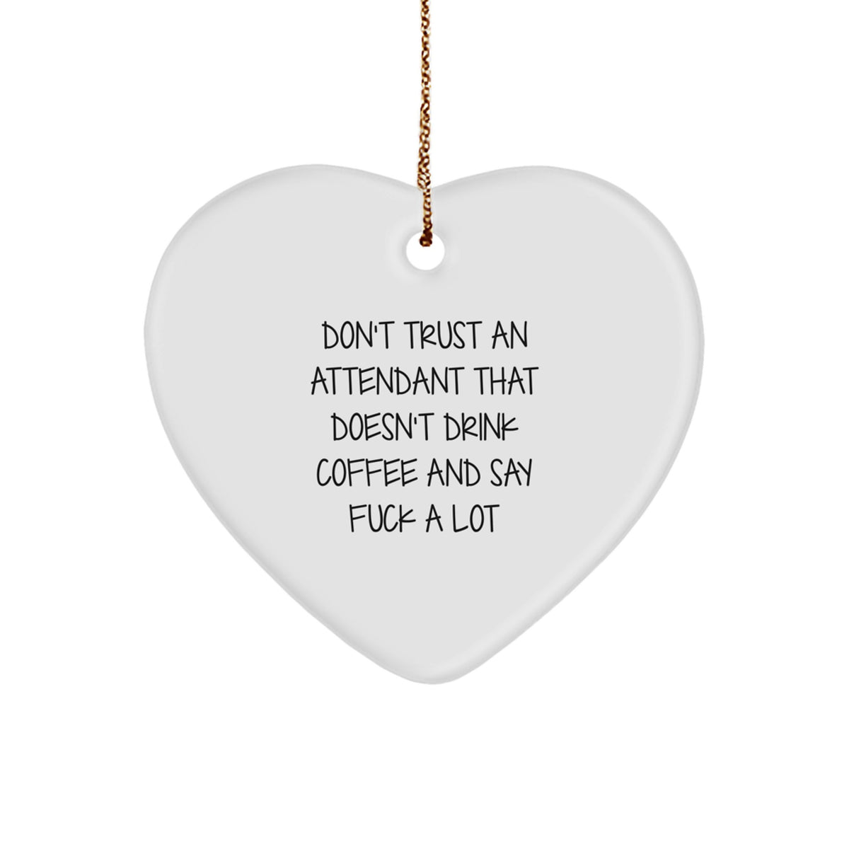 Attendant Heart Christmas Ornament for Him Gift Don't Trust an Attendant - Image 1