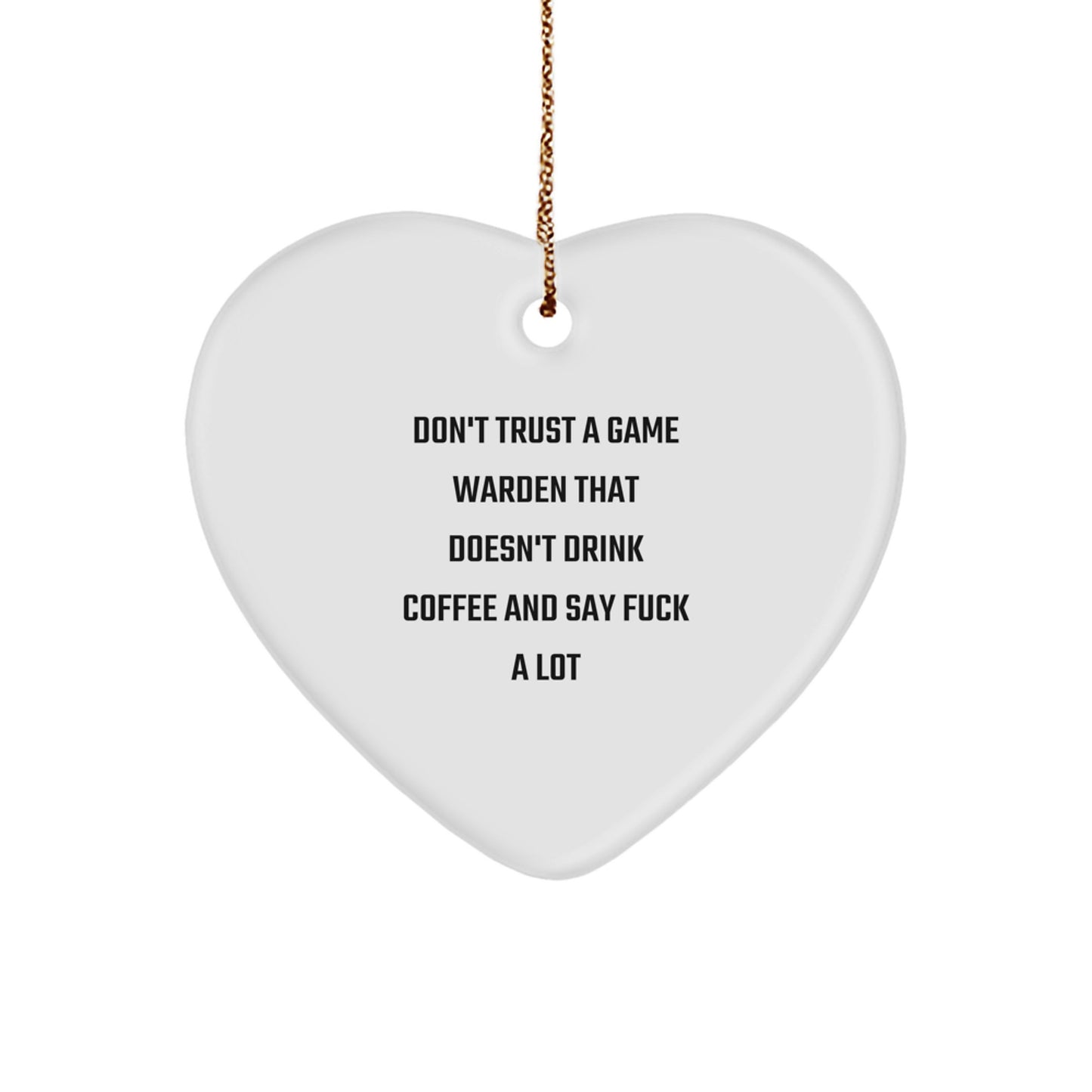 Funny Game Warden Gifts for Men from Friends - 'Don't Trust' Heart Ornament, 2.75" Tall, White, MDF Material, Sublimation Printed, Christmas Unique Gifts - Image 1