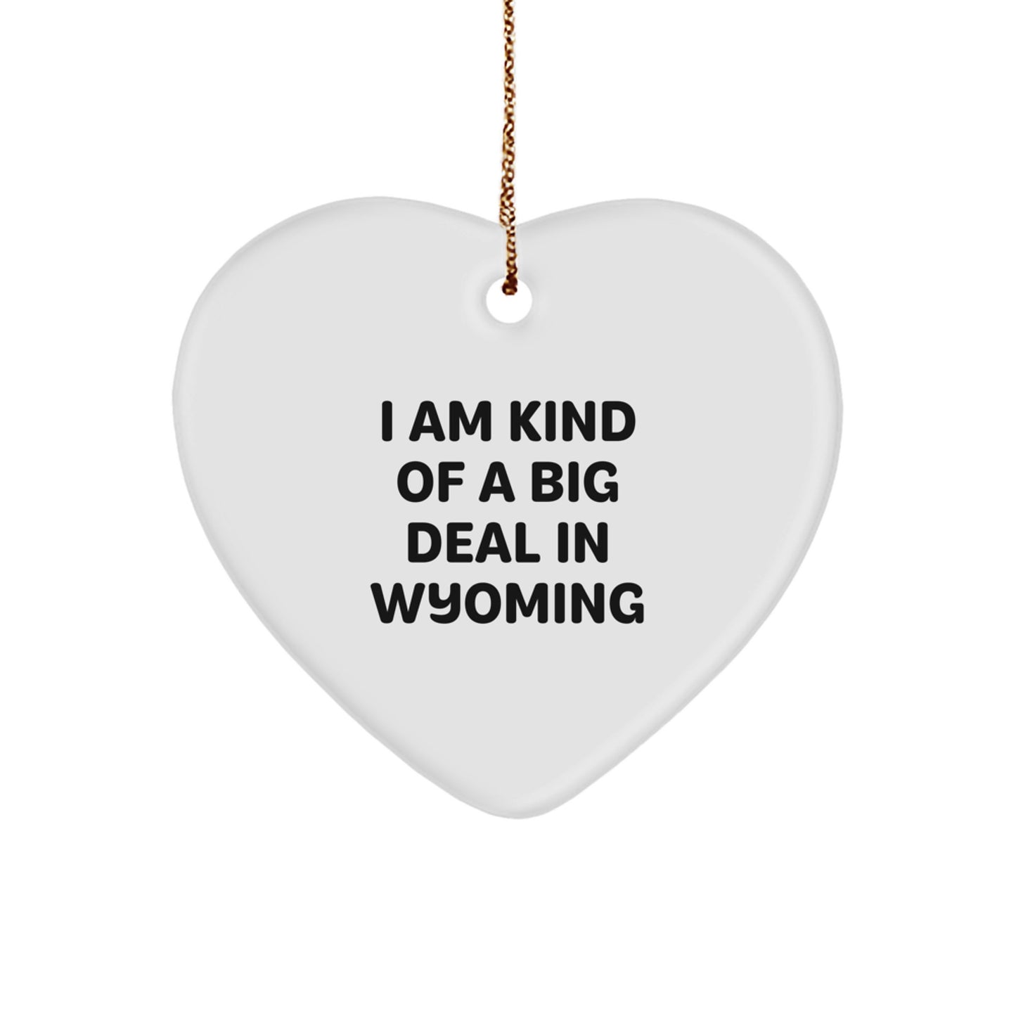 Wyoming Gifts from 'I Am Kind Of A Prime Selection In Wyoming' Heart Ornament, Funny Quote Christmas Unique Gifts - Image 1