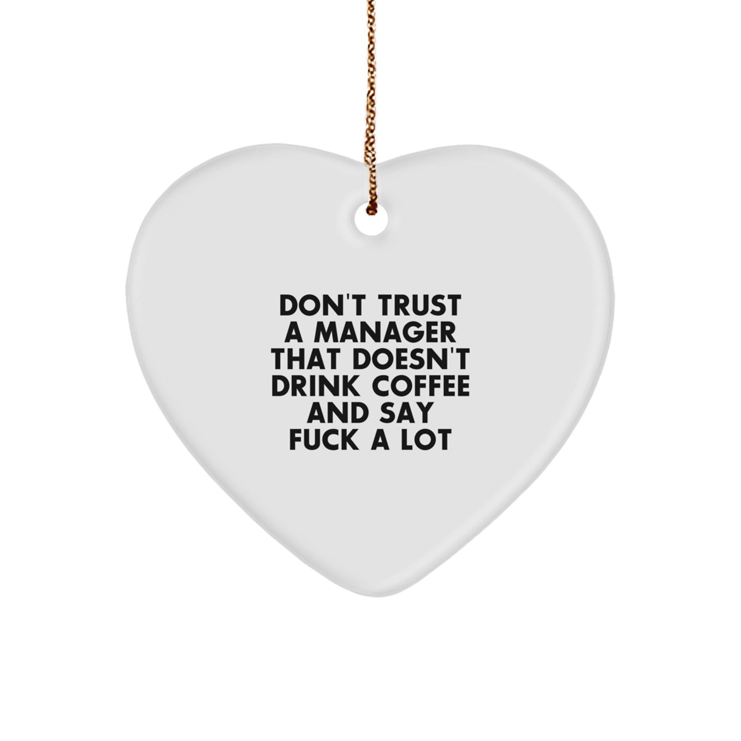 Funny Quote Manager Gifts from Friends, Heart Ornament for Manager, Don't Trust a Manager That Doesn't Drink Coffee and Say F--k a Lot, Christmas Unique Gifts - Image 1
