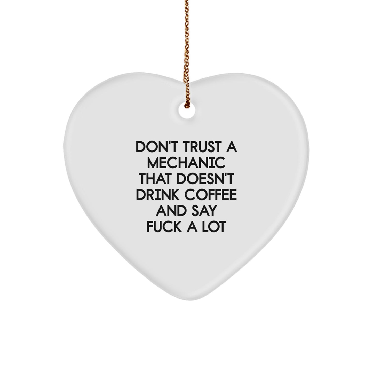 Funny Mechanic Gifts from Friends for Christmas - Heart Ornament with 'Don't Trust' Quote - Image 1