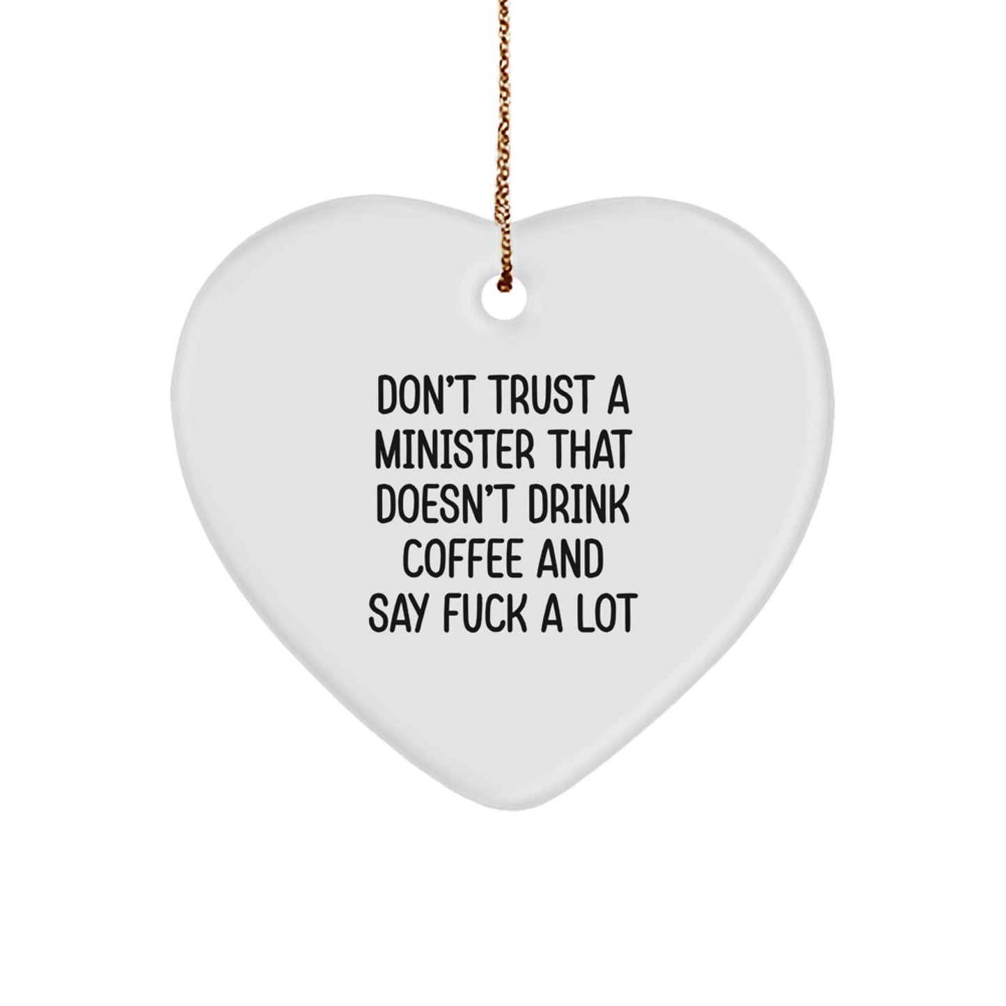 Funny Gifts from Men to Minister Heart Ornament for Christmas Unique Presents Don't Trust A Minister That Doesn't Drink Coffee And Say F--k A Lot - Image 1