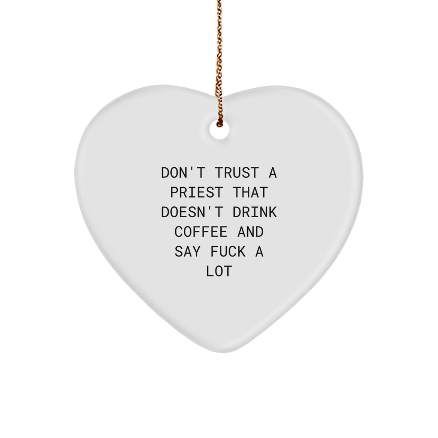 Funny Priest Quote Heart Ornament - Gifts for Men, Unique Christmas Decorations, Heart Shaped MDF with Gold Cord - Image 1