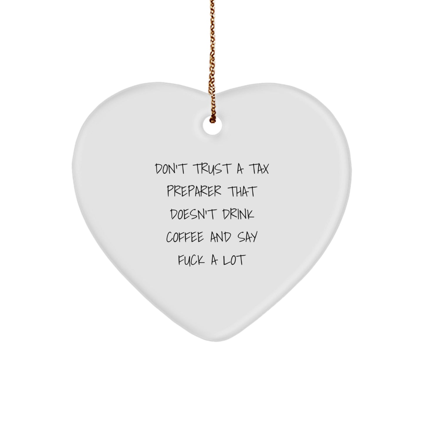 Funny Tax Preparer Gifts from Friends - Heart Ornament, 'Don't Trust A Tax Preparer That Doesn't Drink Coffee And Say F--k A Lot', Christmas Unique Gifts for Coworkers, Men, Women - Image 1