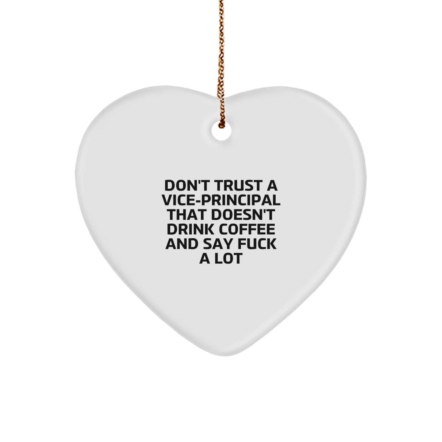 Funny Vice-principal Gifts, Vice-principal Heart Ornament, Don't Trust A Vice-principal That Doesn't Drink Coffee And Say F--k A Lot Christmas Unique Gifts from Friends to Vice-principal - Image 1