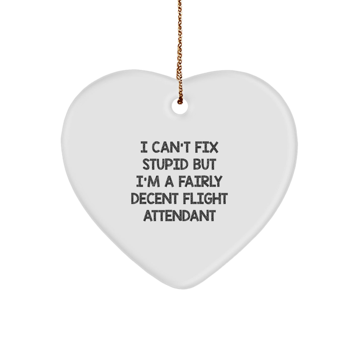 Funny Flight Attendant Gifts from Friends for Men Women Coworkers Christmas Unique Heart Ornament I Can't Fix Stupid - Image 1