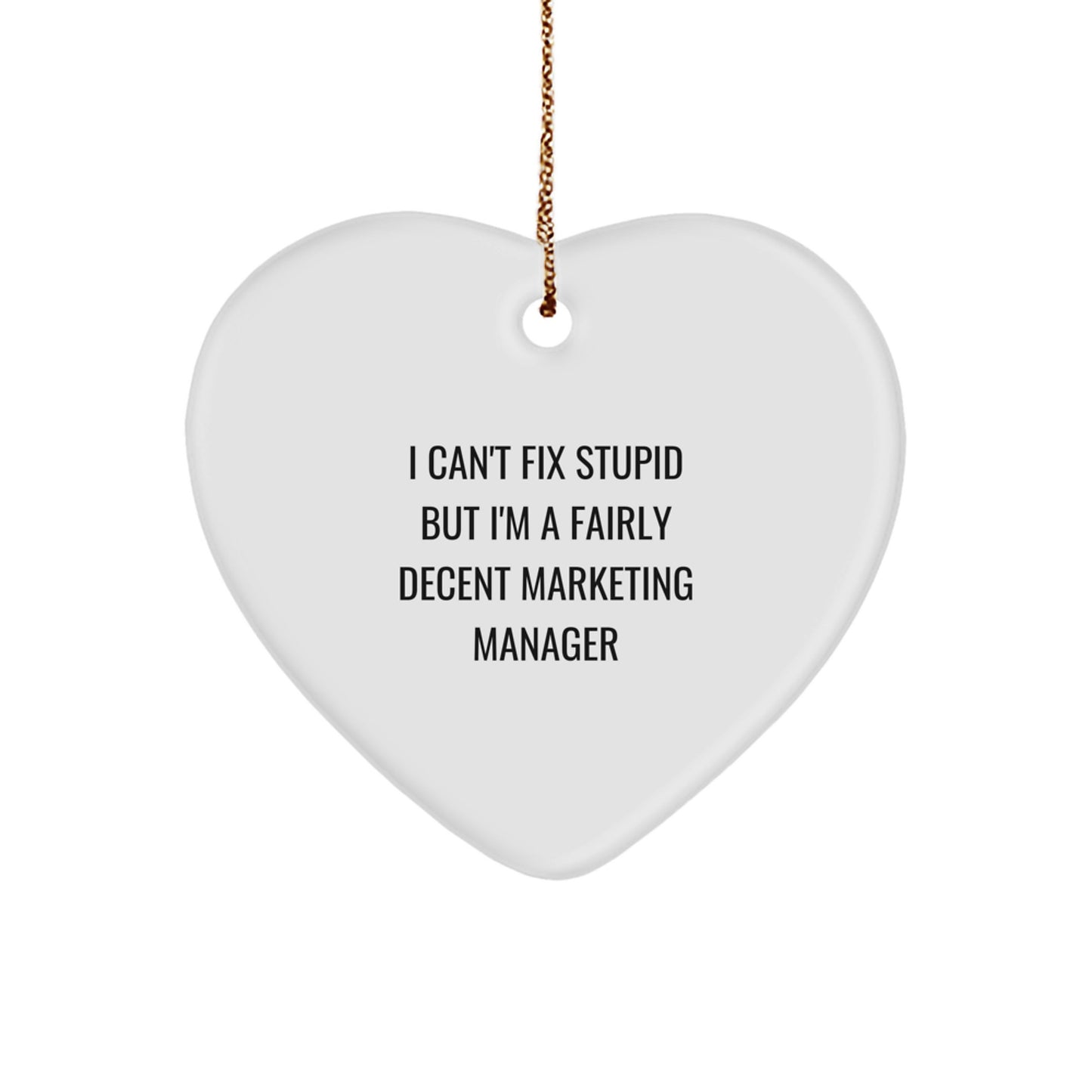 Funny Marketing Manager Gifts from Friends for Men - I'm a Decent Marketing Manager Heart Ornament, White Heart Shaped, Christmas Unique Gifts - Image 1