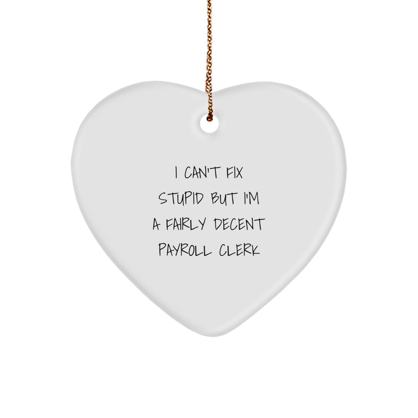 Funny Payroll Clerk Christmas Ornament Can't Fix Stupid Friends Gift - Image 1