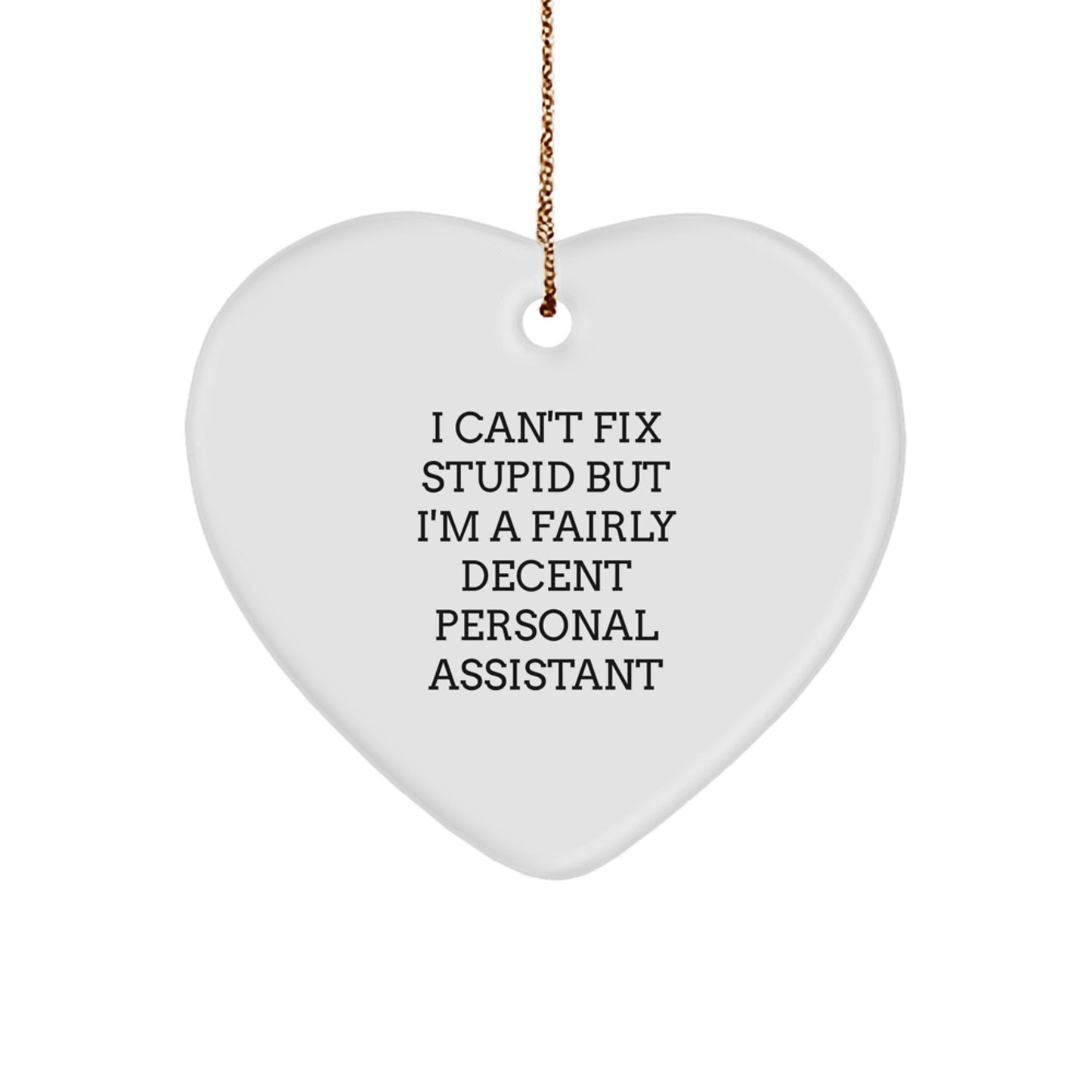 Funny Personal Assistant Gifts from Friends or Family, I Can't Fix Stupid Heart Ornament for Christmas - Image 1