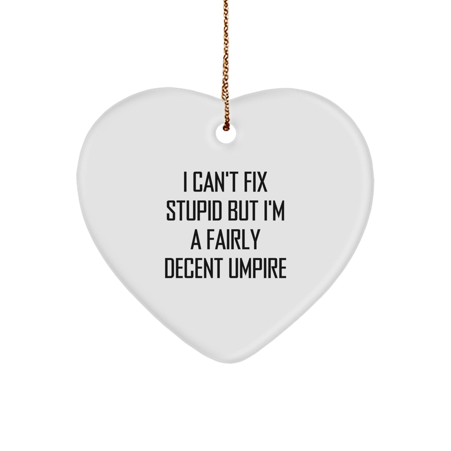 Funny Umpire Gifts, Heart Ornament for Men, Christmas Umpire Quote Decoration, Gifts from Friends, Gifts for Umpire, Umpire Humor Christmas Ornament, Umpire Christmas Unique Gift - Image 1