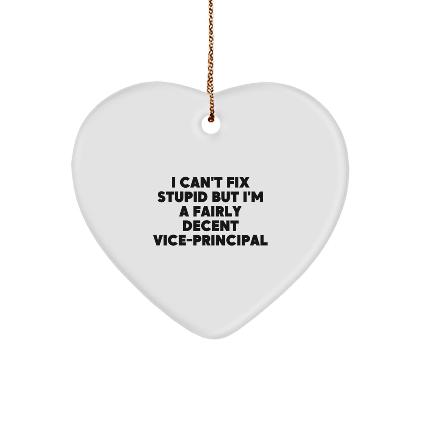 Funny Vice-principal Gifts from Friends, Unique Heart Ornament with I Can't Fix Stupid Quote for Men, Women, or Coworkers, Christmas Memorable Presents - Image 1