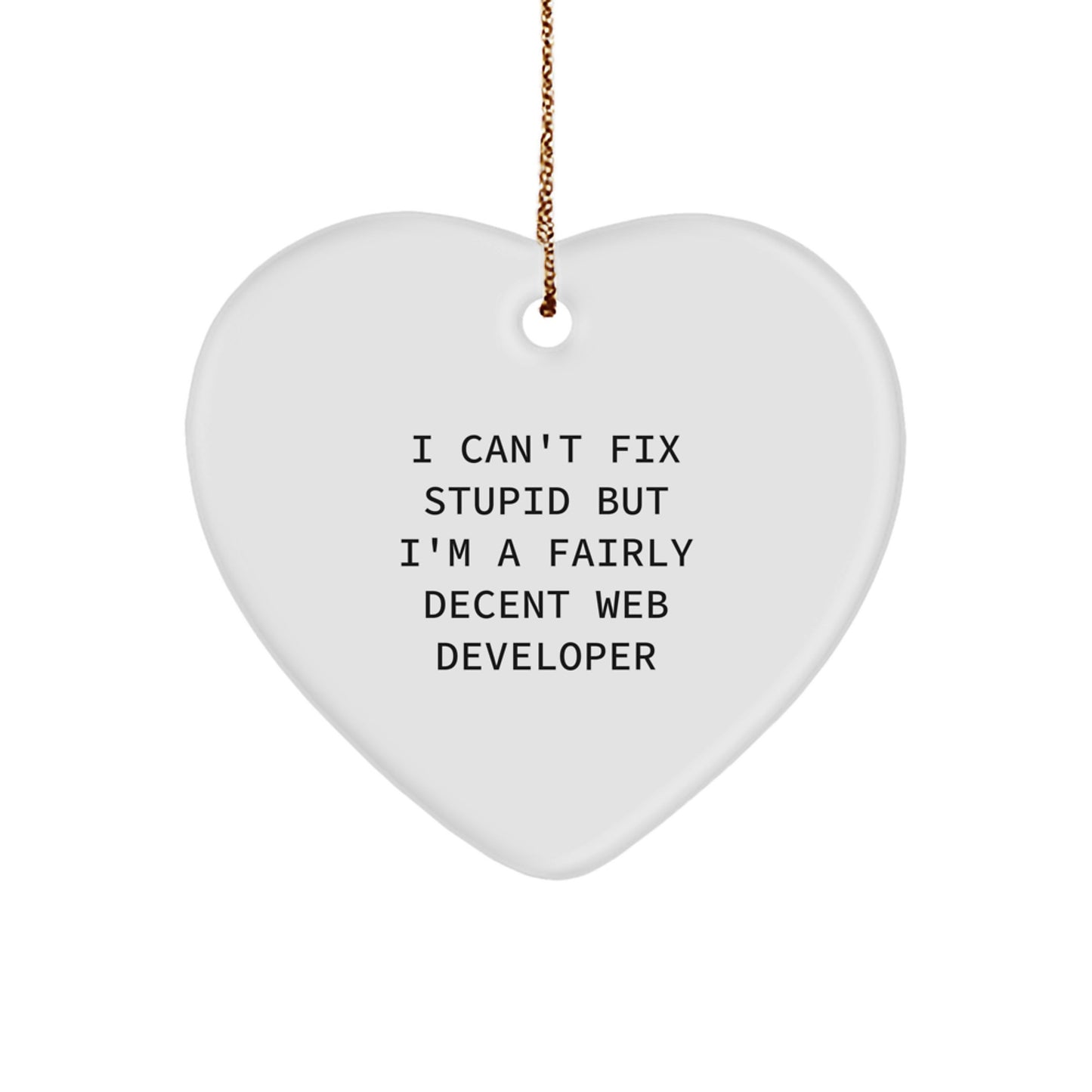 Funny Web Developer Gifts from Friends, Christmas Unique Heart Ornament Quote for Men, I Cant Fix Stupid But Im A Decent Web Dev, Web Developer Heart Shaped Gift - Image 1