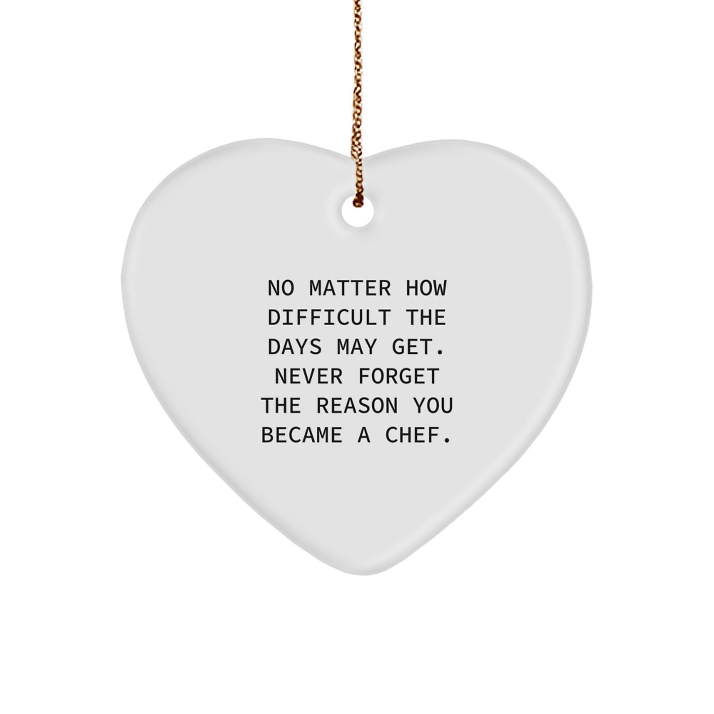 Funny Inspirational Chef Gifts from Friends for Christmas Heart Ornament, Never Forget the Reason You Became a Chef - Image 1