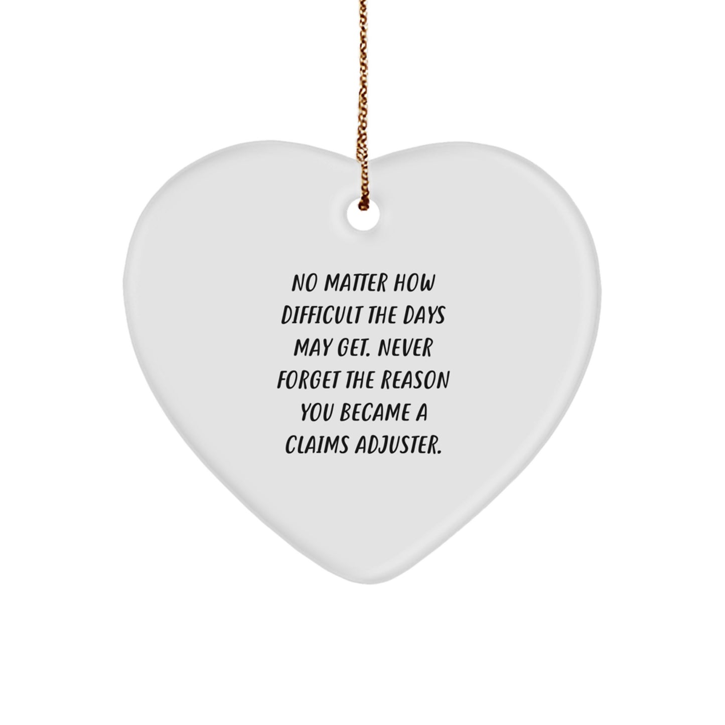 Funny Claims Adjuster Heart Ornament, Gifts from Friends to Claims Adjuster, Never Forget the Reason You Became a Claims Adjuster, Christmas Unique Gifts - Image 1