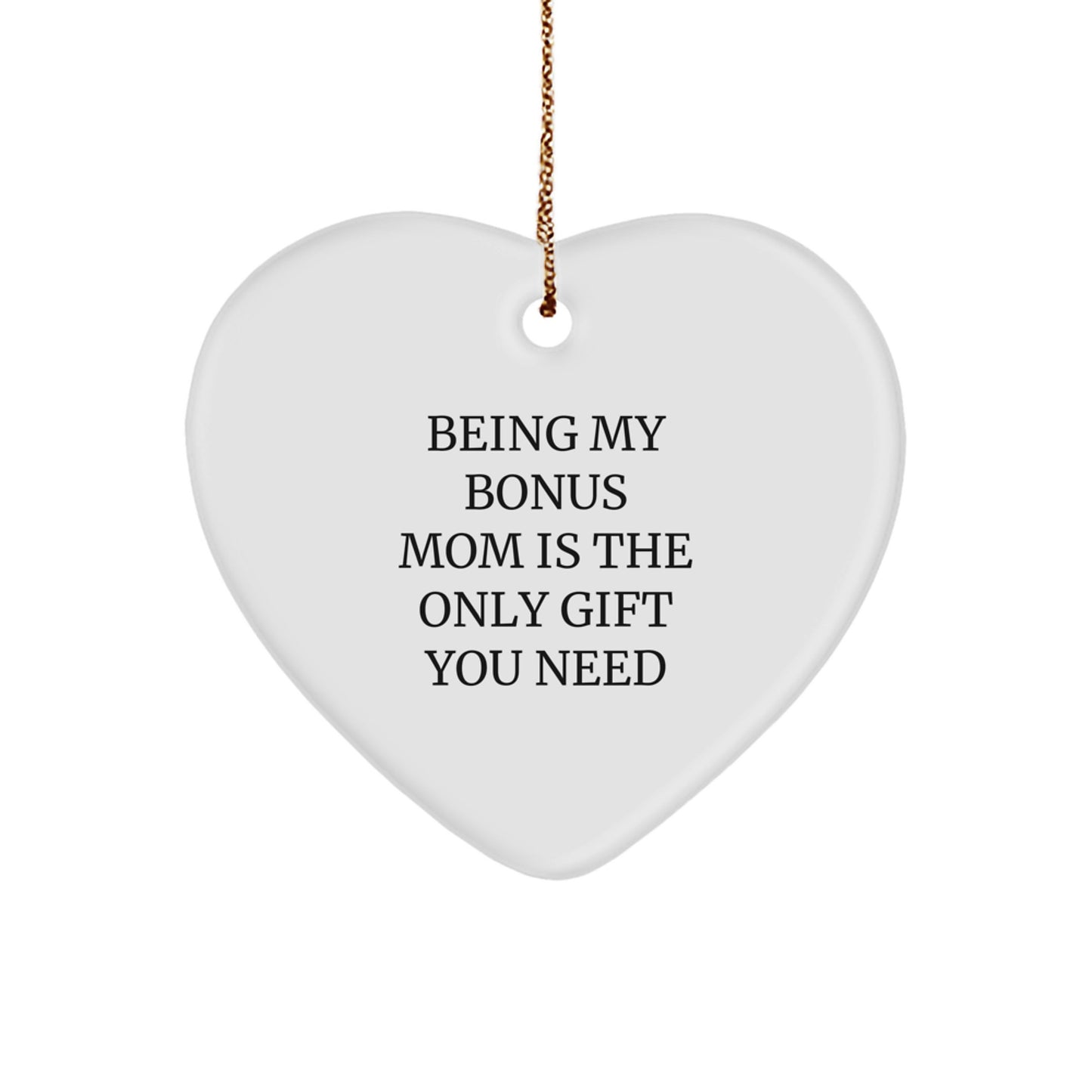 Funny Bonus Mom Gifts from Men, Heart Ornaments for Women, 'Being My Bonus Mom Is The Only Gift You Need' Christmas Unique Gifts - Image 1