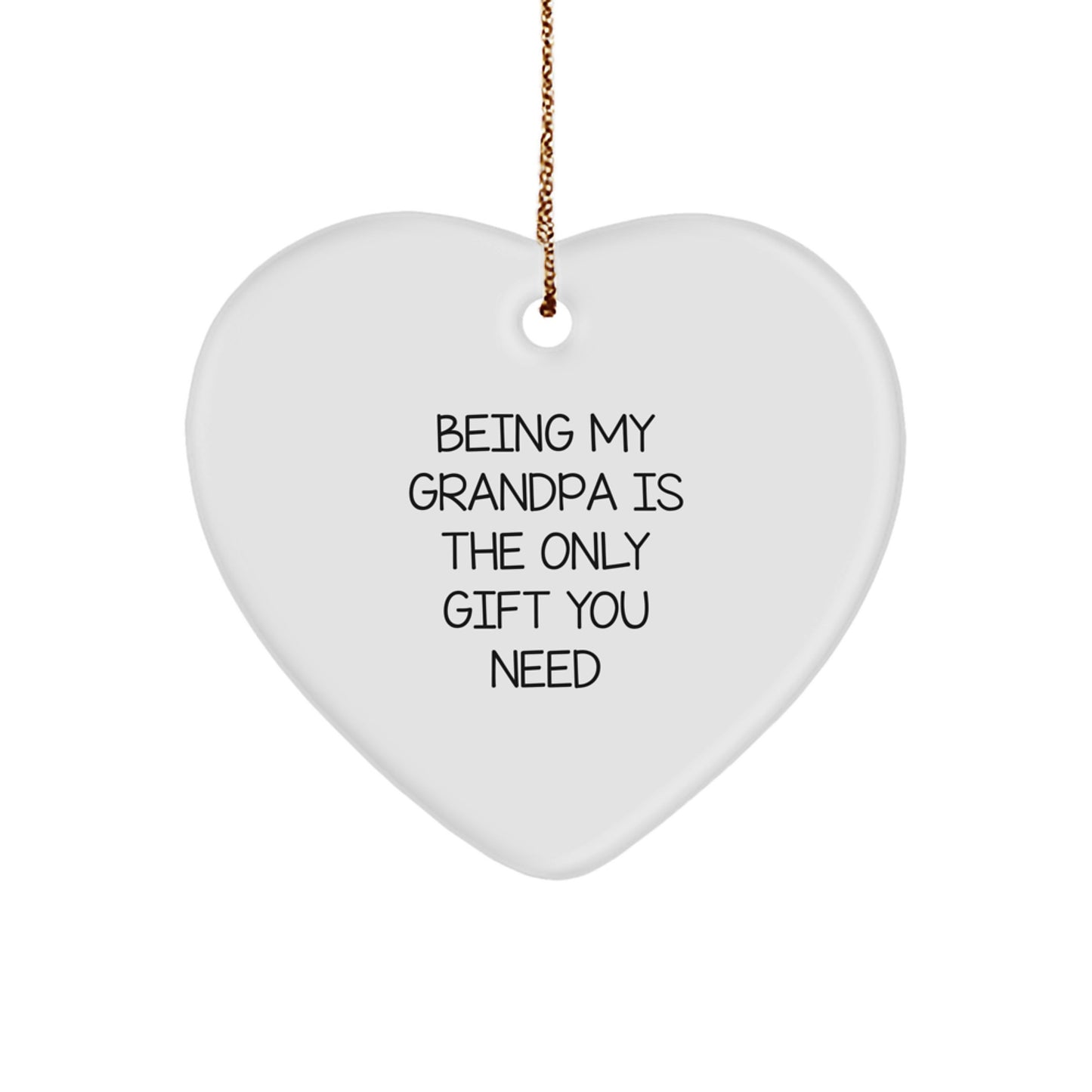 Funny Grandpa Gifts - Heart Ornament for Him, 'Being My Grandpa Is The Only Gift You Need' - Unique Christmas Unique Gift for Grandpa from Family - Image 1