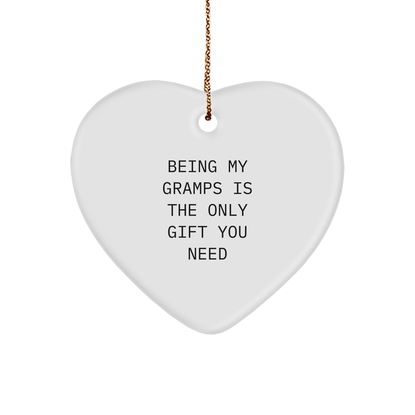 Gramps Gifts, Funny Heart Ornament for Christmas Unique Gifts from Family, Being My Gramps Is The Only Gift You Need - Image 1