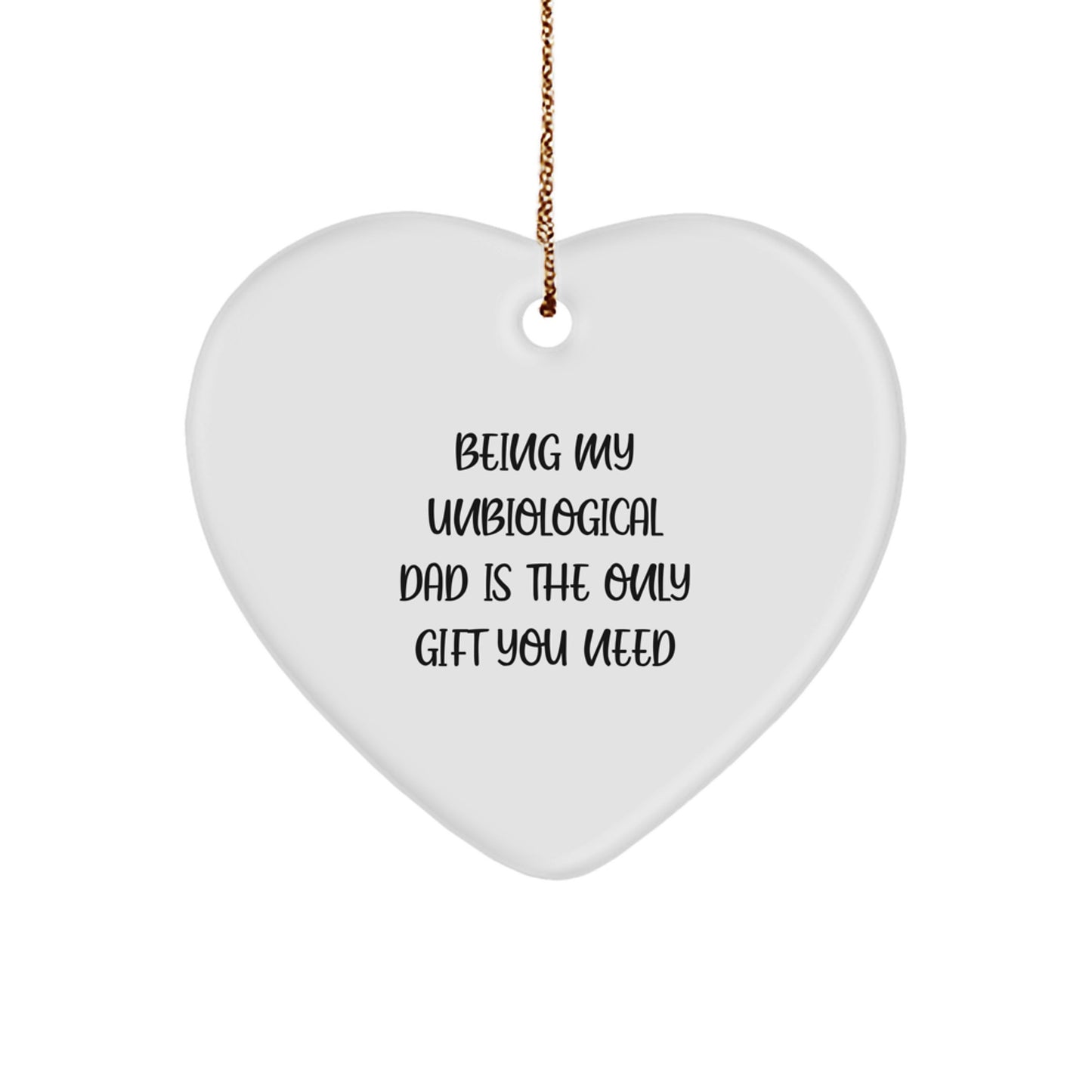 Funny Unbiological Dad Gifts from Men, Christmas Unique Ornaments for Unbiological Dads, Being My Unbiological Dad Is The Only Gift You Need - Image 1