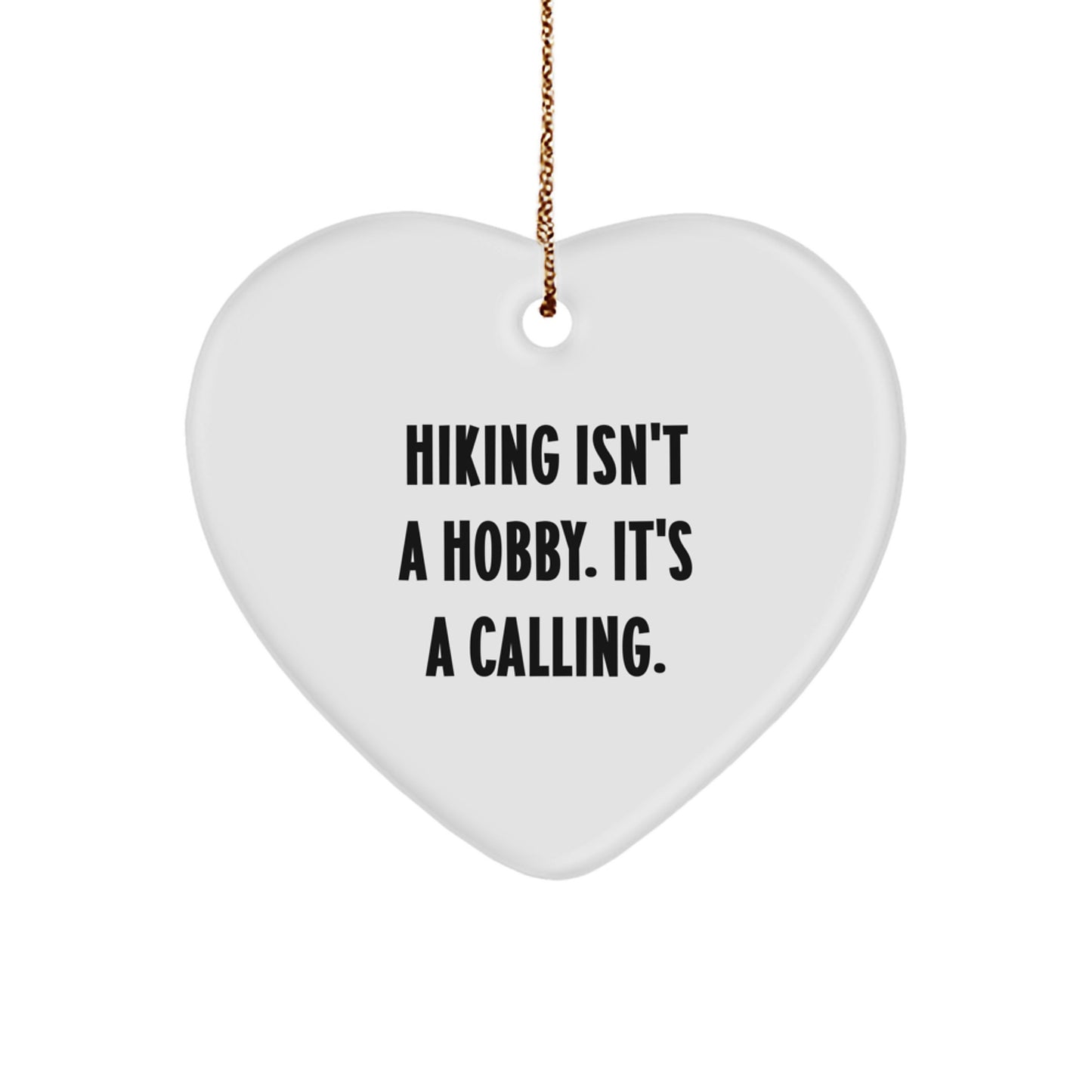 Hiking Funny Quote Gifts from Friends for Hiking Men Unique Christmas Decorations - Hiking Isn't A Hobby. It's A Calling. Heart Ornament - Image 1
