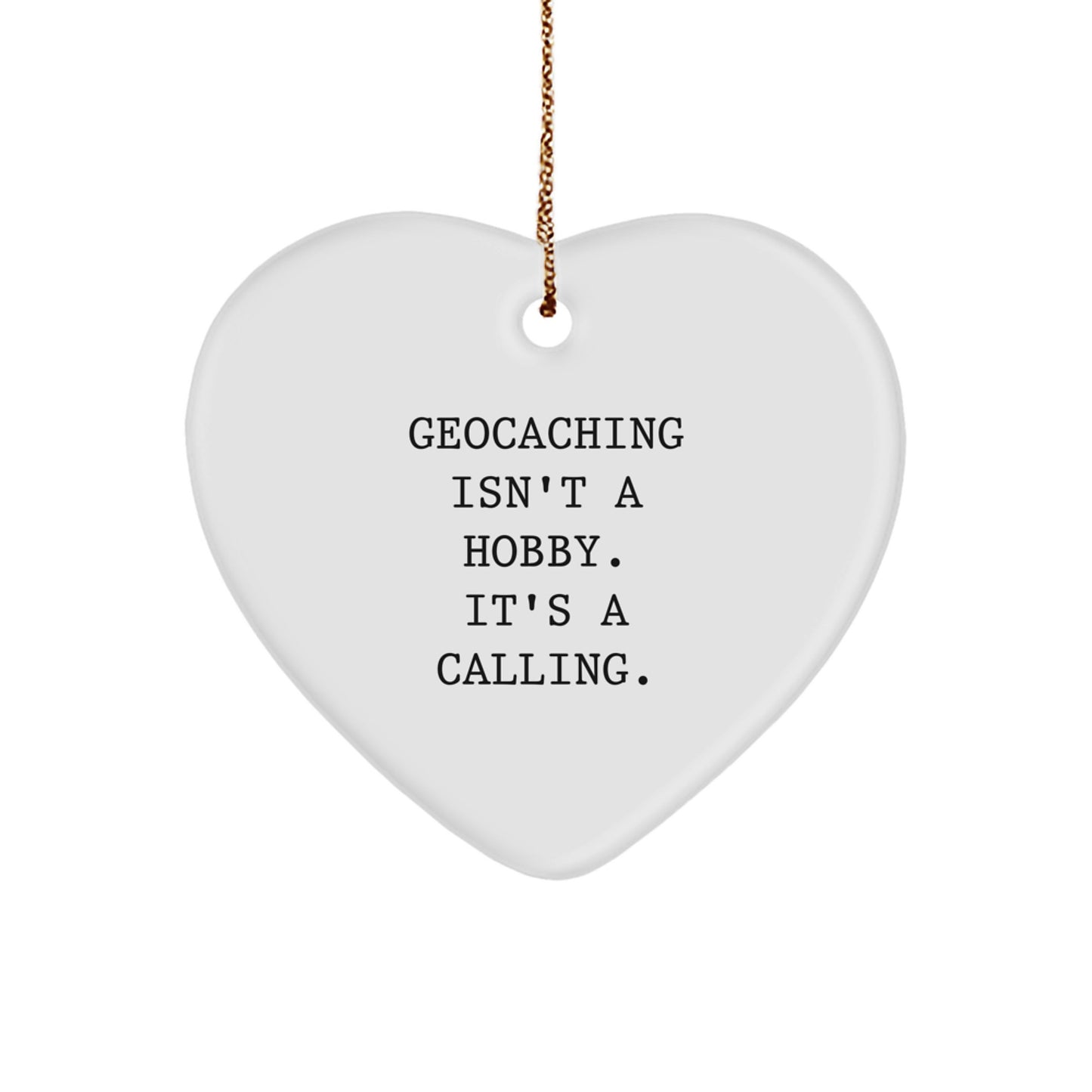 Geocaching Gifts from Friends - 'Geocaching Isn't A Hobby. It's A Calling.' Christmas Heart Ornament for Geocaching Enthusiasts, Men, Women, and Family - Image 1