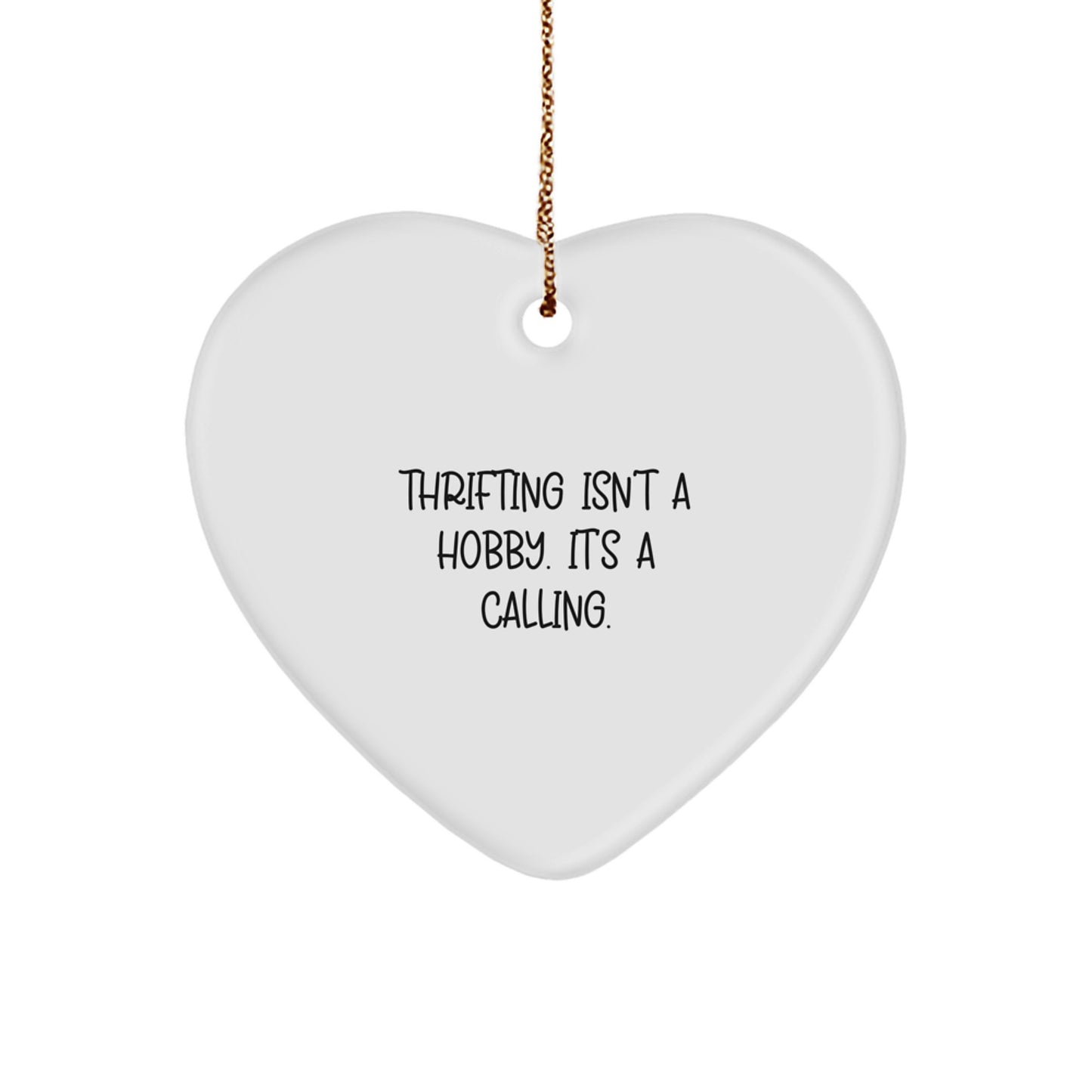 Gifts from Men - Thrifting Isn't A Hobby, It's A Calling! Heart Ornament, Unique Christmas Unique Gifts for Thrifting Women, Friends, Family - Image 1