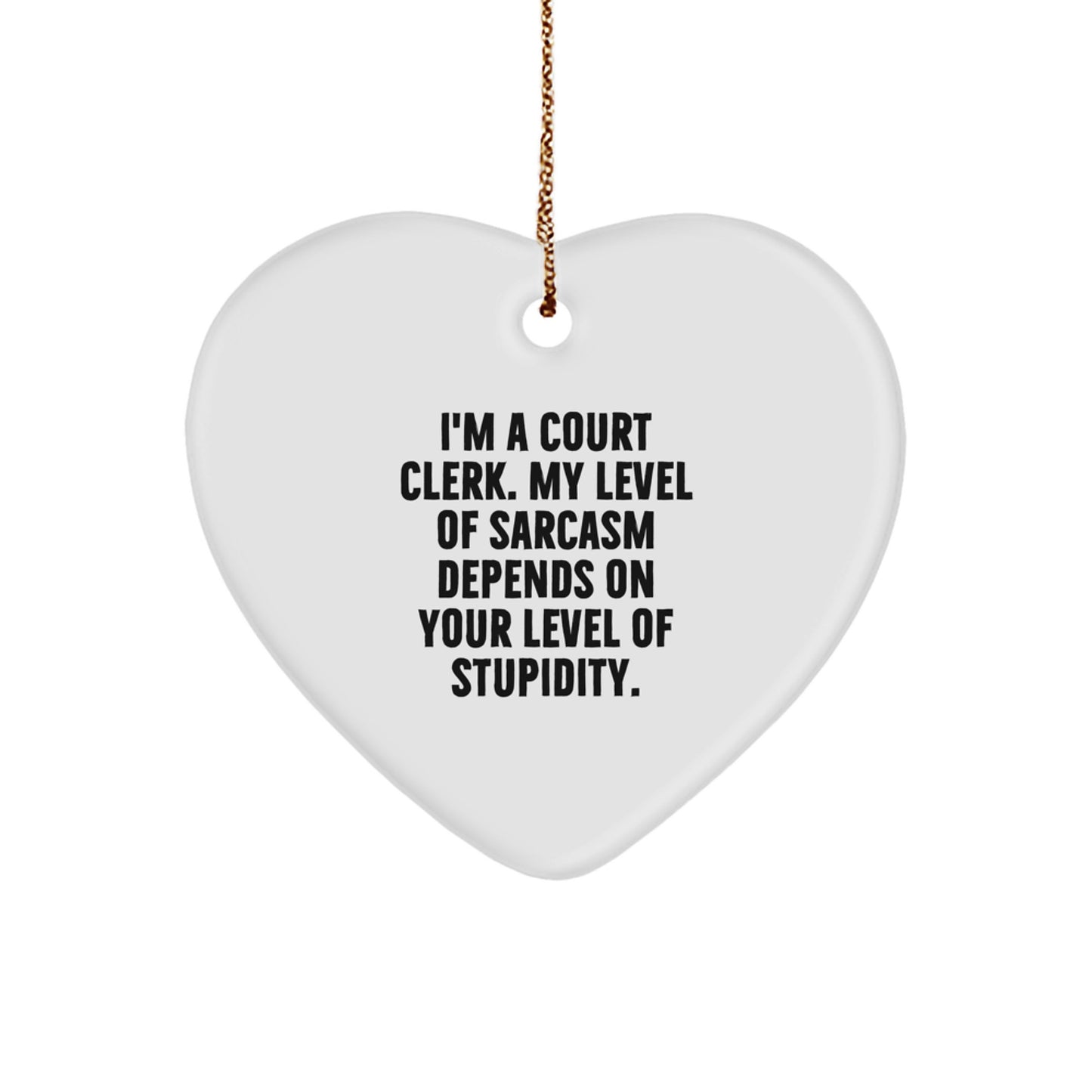 Court Clerk Humor Heart Ornament, Funny Quote Gifts from Friends to Court Clerk, Christmas Unique Presents for Her - Image 1