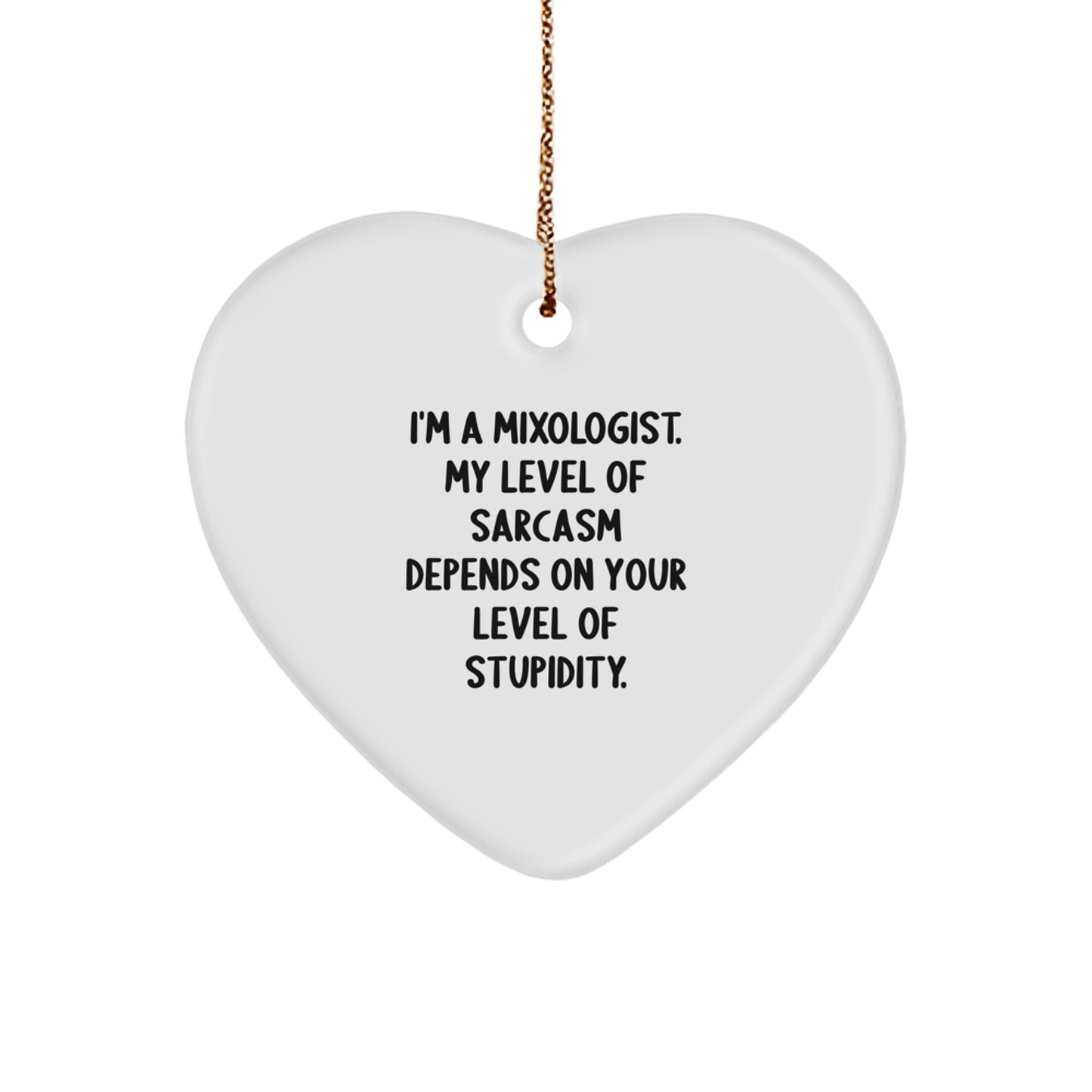 Funny Mixologist Gifts from Friends - Heart Ornament with Sarcasm Quote, Christmas Unique Present for Women, Men, Coworkers, Family, and Friends - Image 1