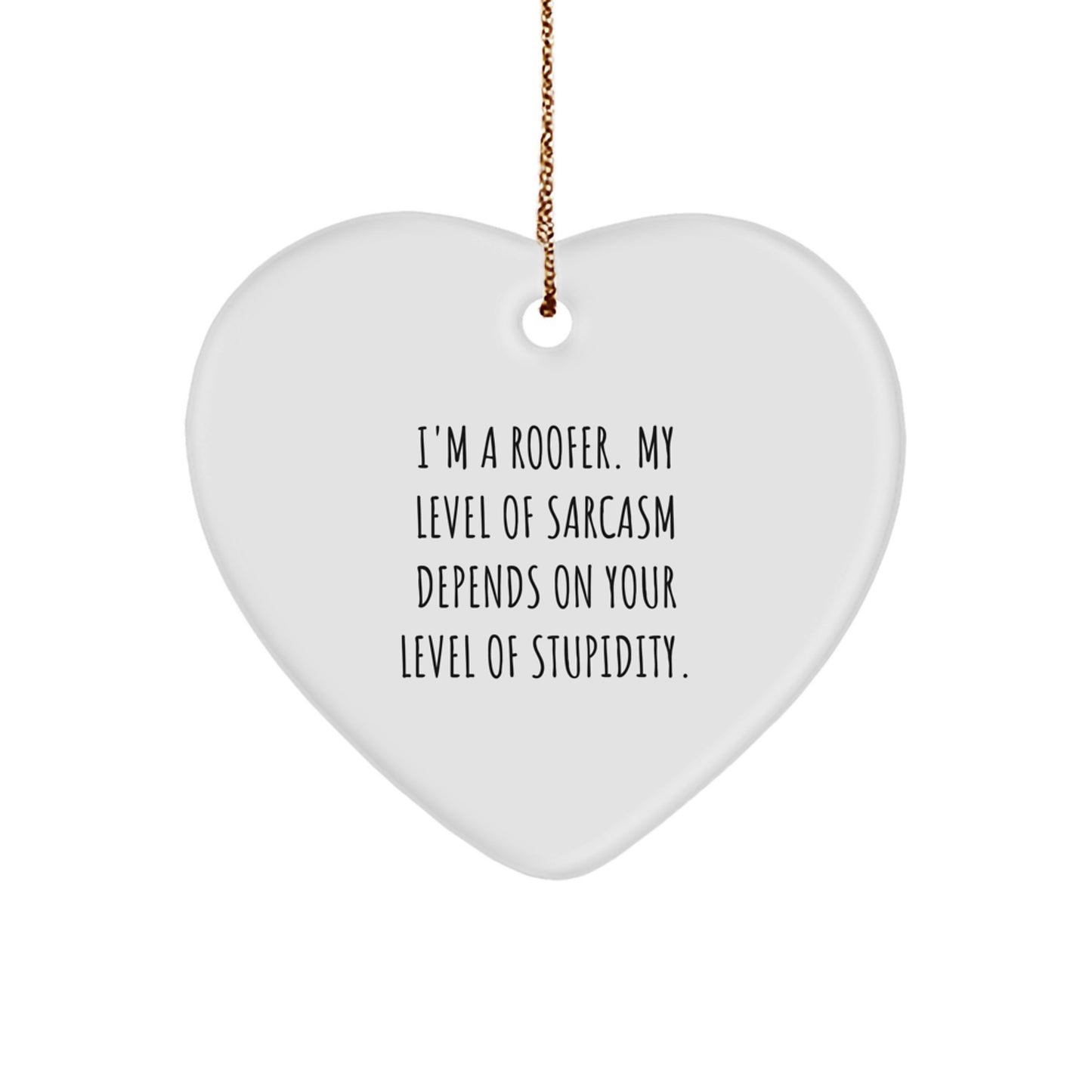 Funny Roofer Gifts from Men to Family - Heart Ornament with Sarcasm Level Quote - Christmas Unique Gifts - Image 1