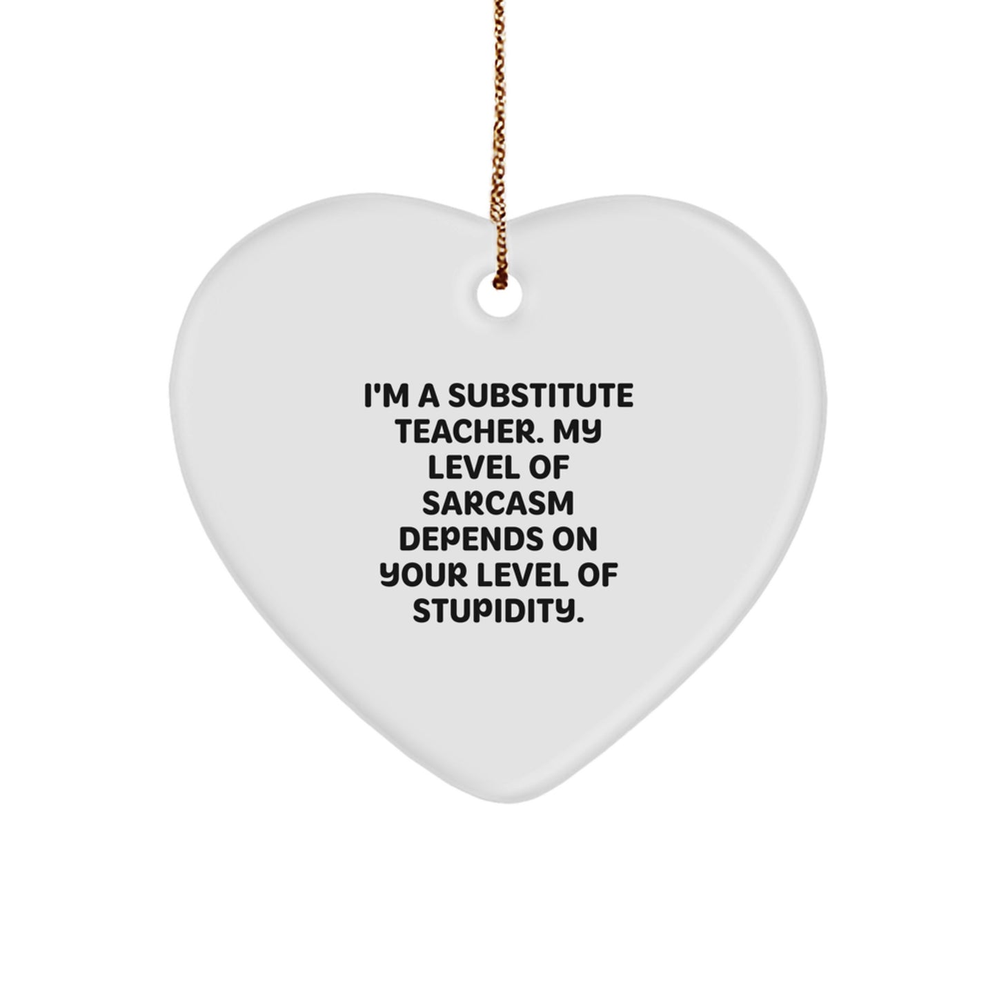Funny Gifts from Friends for Substitute Teachers, Heart Ornament with Sassy Quote, Christmas Unique Gifts - Image 1