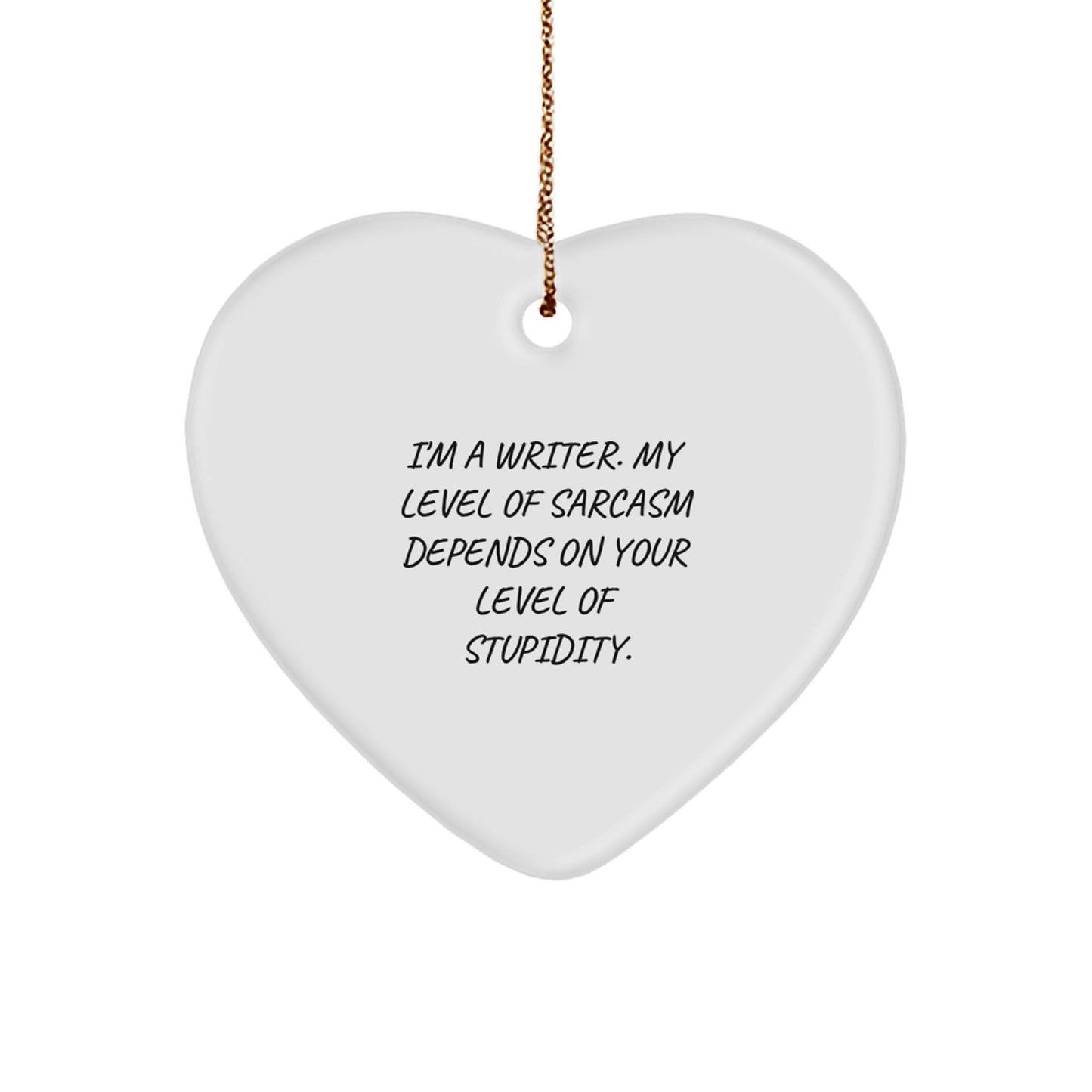 Funny Writer Gifts for Him - Heart Ornament, I'm A Writer, Sarcasm Depends On Your Stupidity, Christmas Unique Presents - Image 1