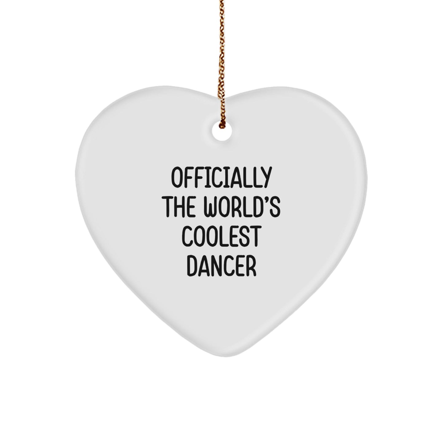 Funny Dancer Gifts from Friends for Dancers - Heart Ornament Officially The World's Coolest - Image 1