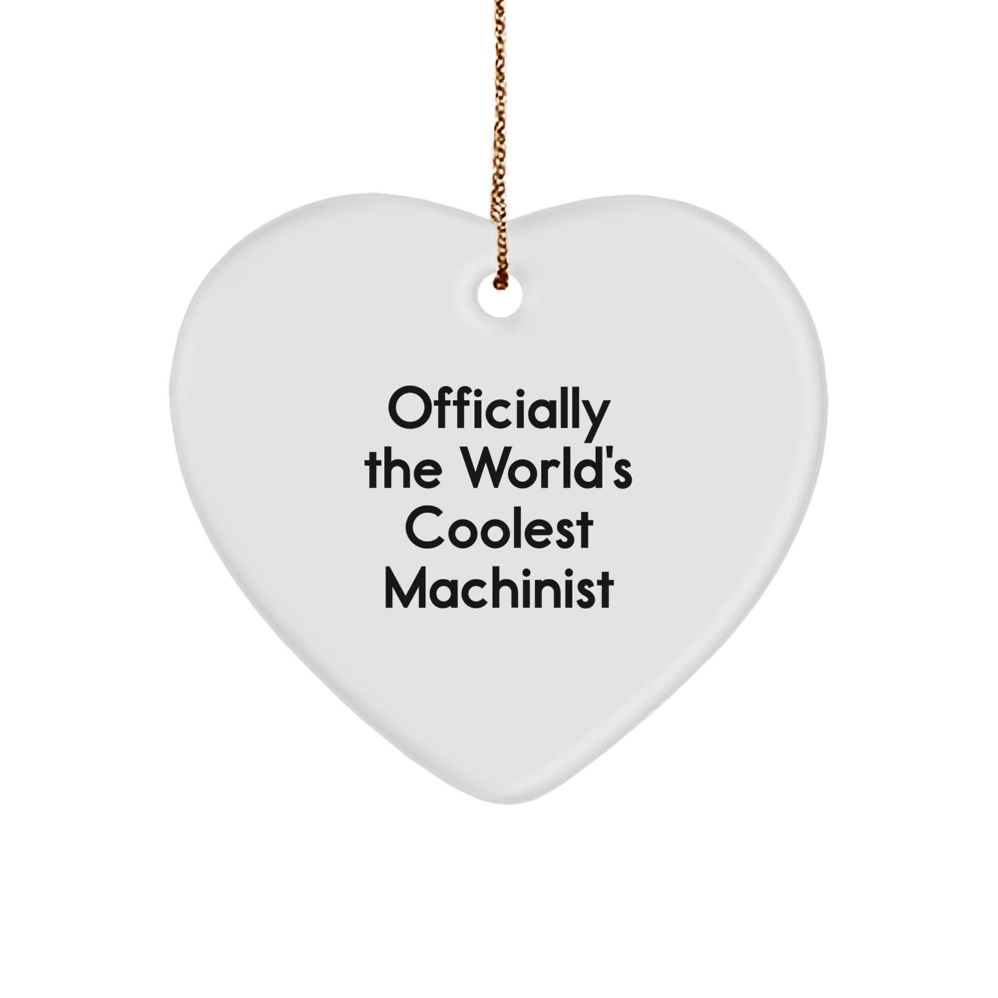 Machinist Gifts from Friends, Heart Ornament 'Officially The World's Coolest Machinist' for Men, Unique Christmas Unique Gifts - Image 1
