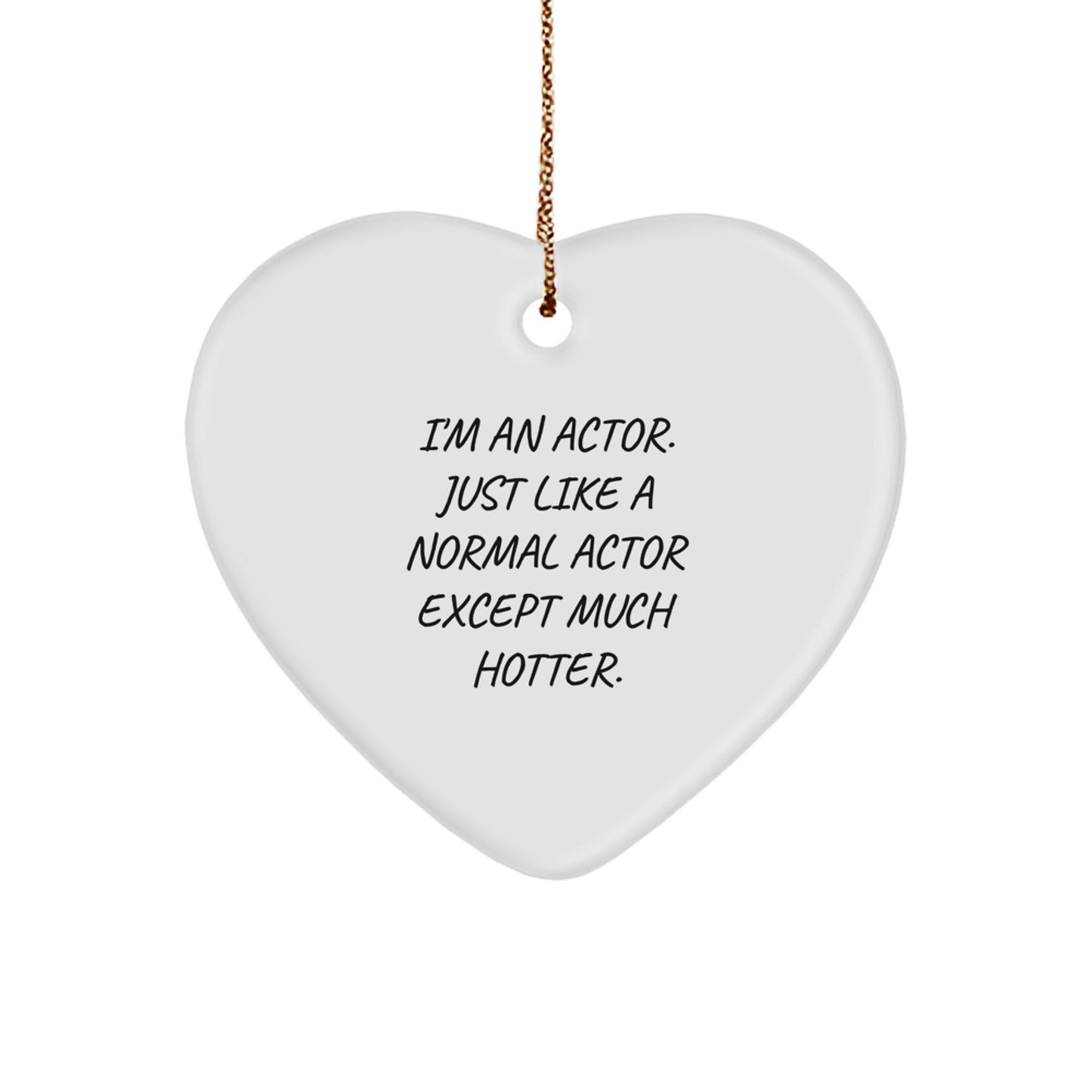 Funny Actor Gifts for Actor - I'm An Actor Heart Ornament, White Heart Shaped, Christmas Unique Gifts from Friends, Family, Coworkers, Men, Women - Image 1