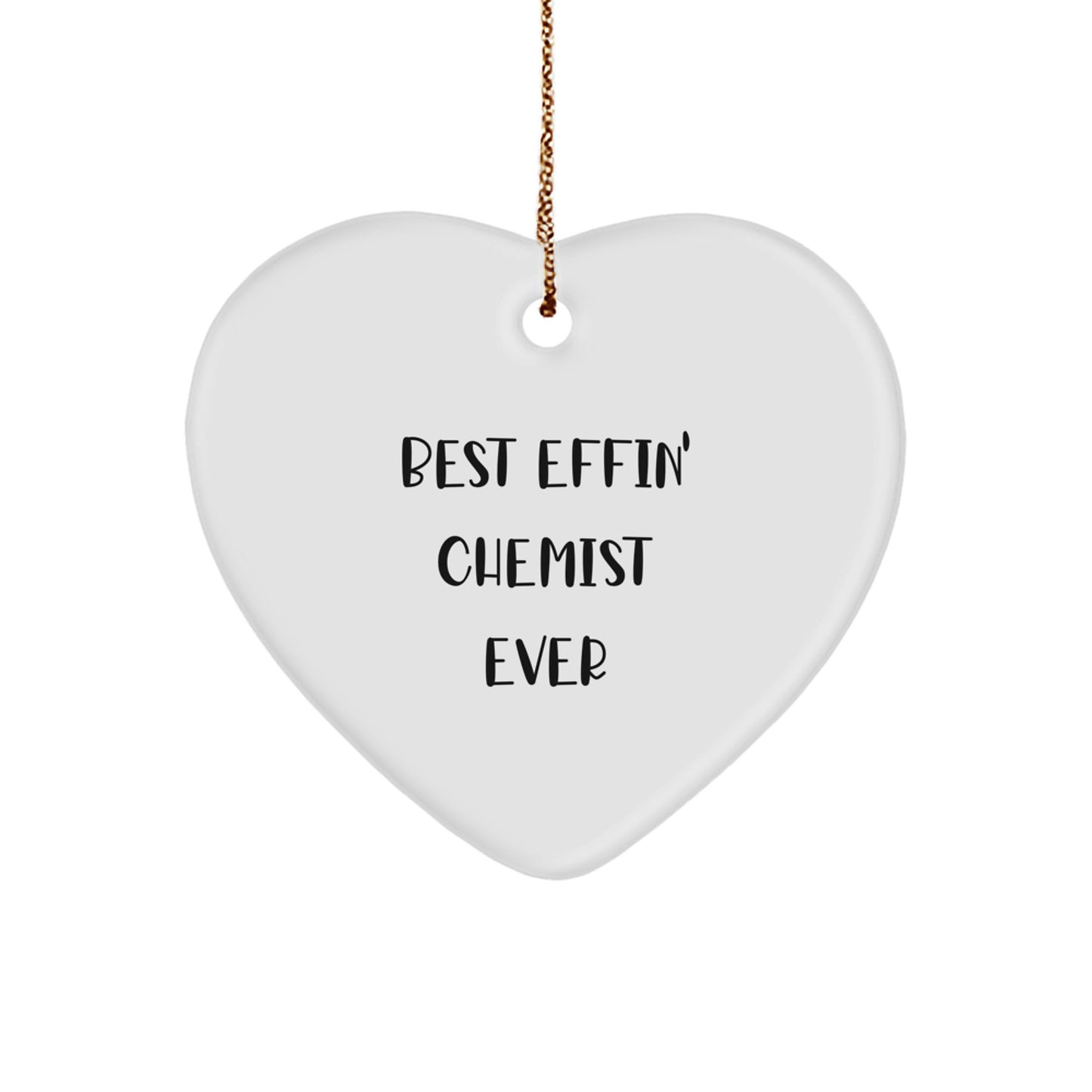 Funny Chemist Heart Ornament Gift for Men, Christmas Unique Gifts from Friends to Chemist, 'Best Effin' Chemist Ever' Quote, Heart Shaped MDF with Gold Cord - Image 1