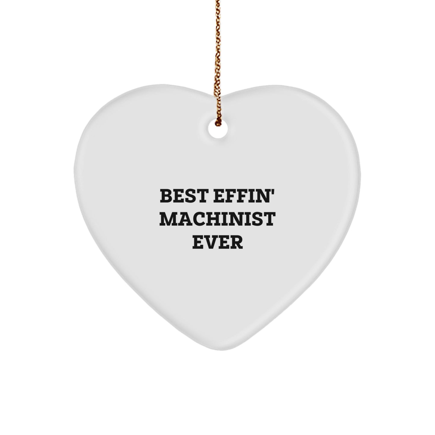 Funny Machinist Gifts from Friends, Gifts for Machinist, Best Effin' Machinist Ever Heart Ornament, Christmas Unique Gifts - Image 1