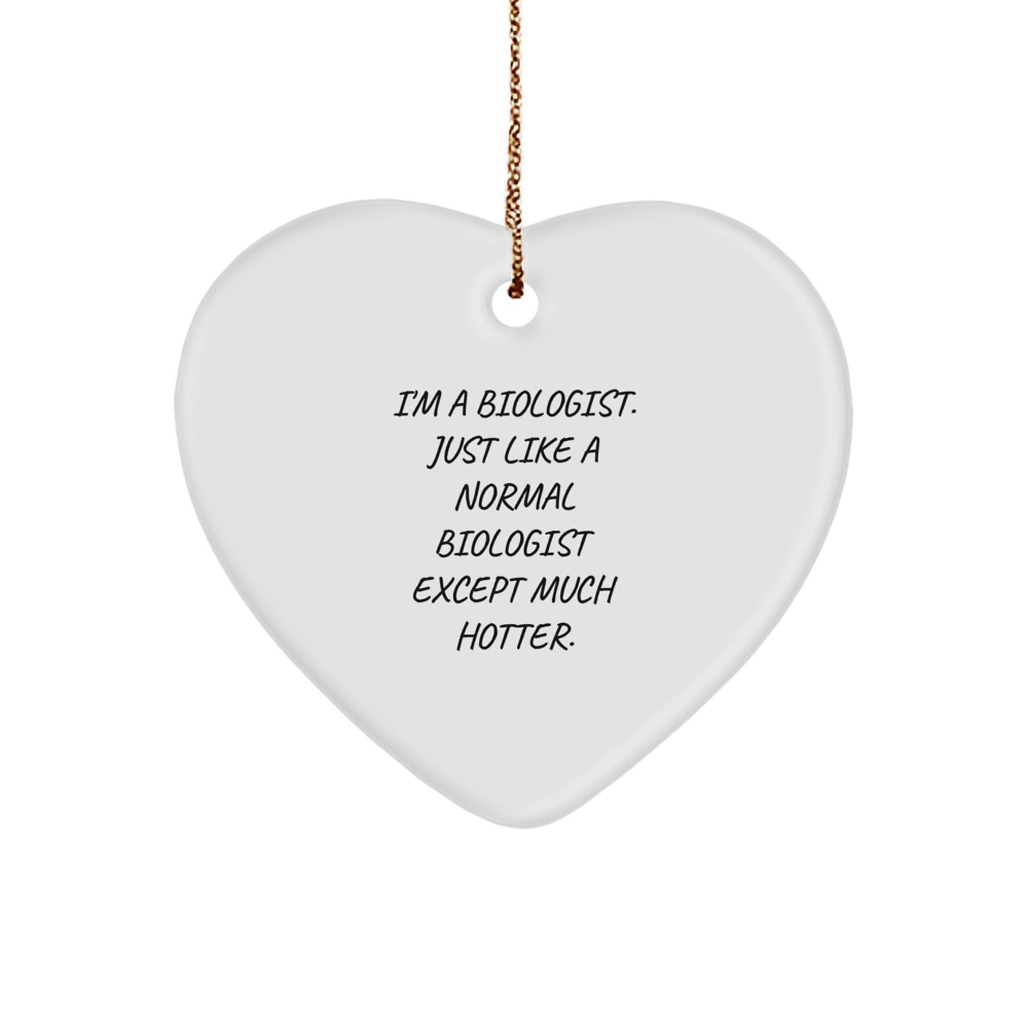 Funny Biologist Gifts for Men, Women, Coworkers, or Friends - I'm A Biologist Heart Ornament - Image 1