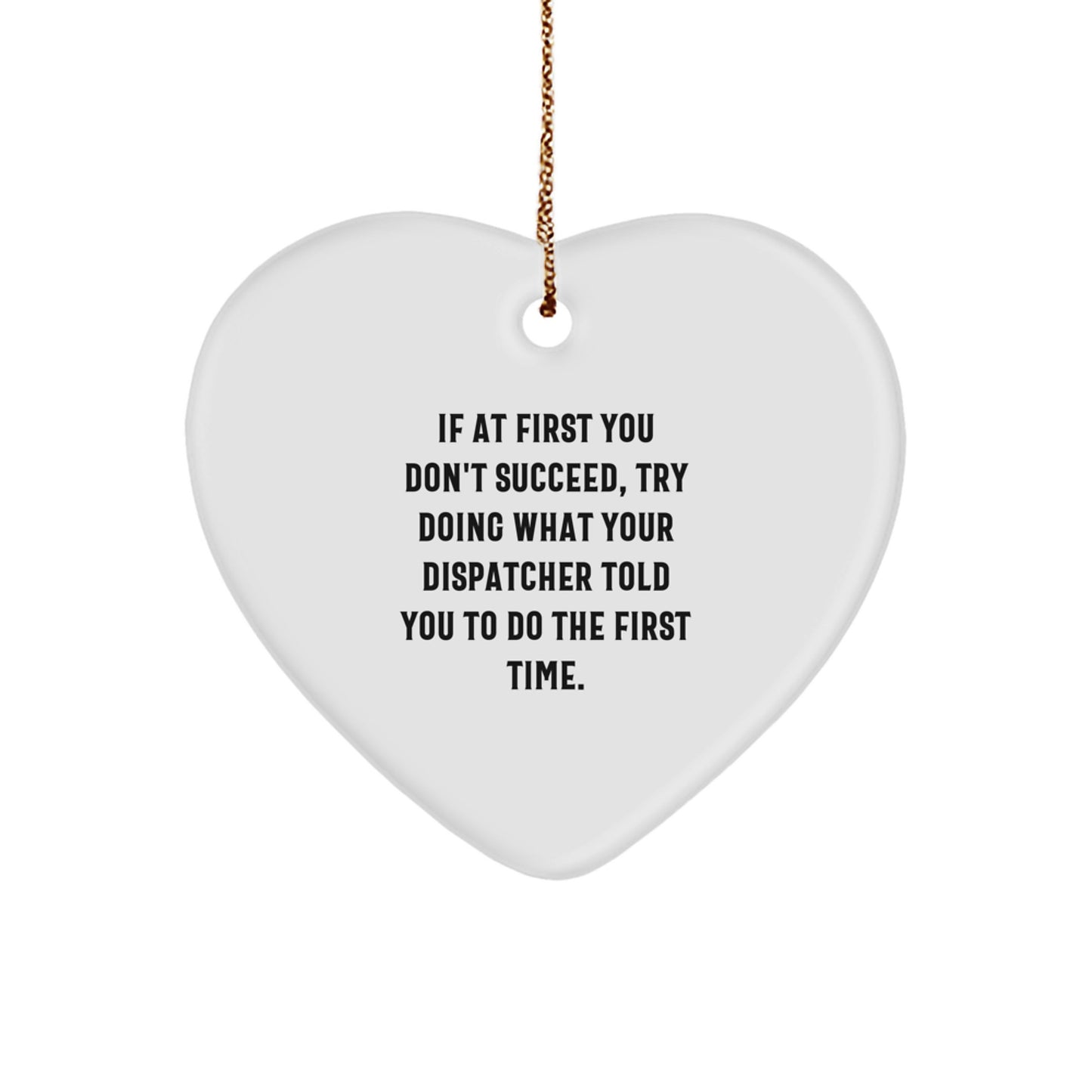 Dispatcher Gifts from Men to Friends - Funny Heart Ornament, Gifts for Dispatcher, Christmas Unique Gifts, Inspirational Quote - Image 1