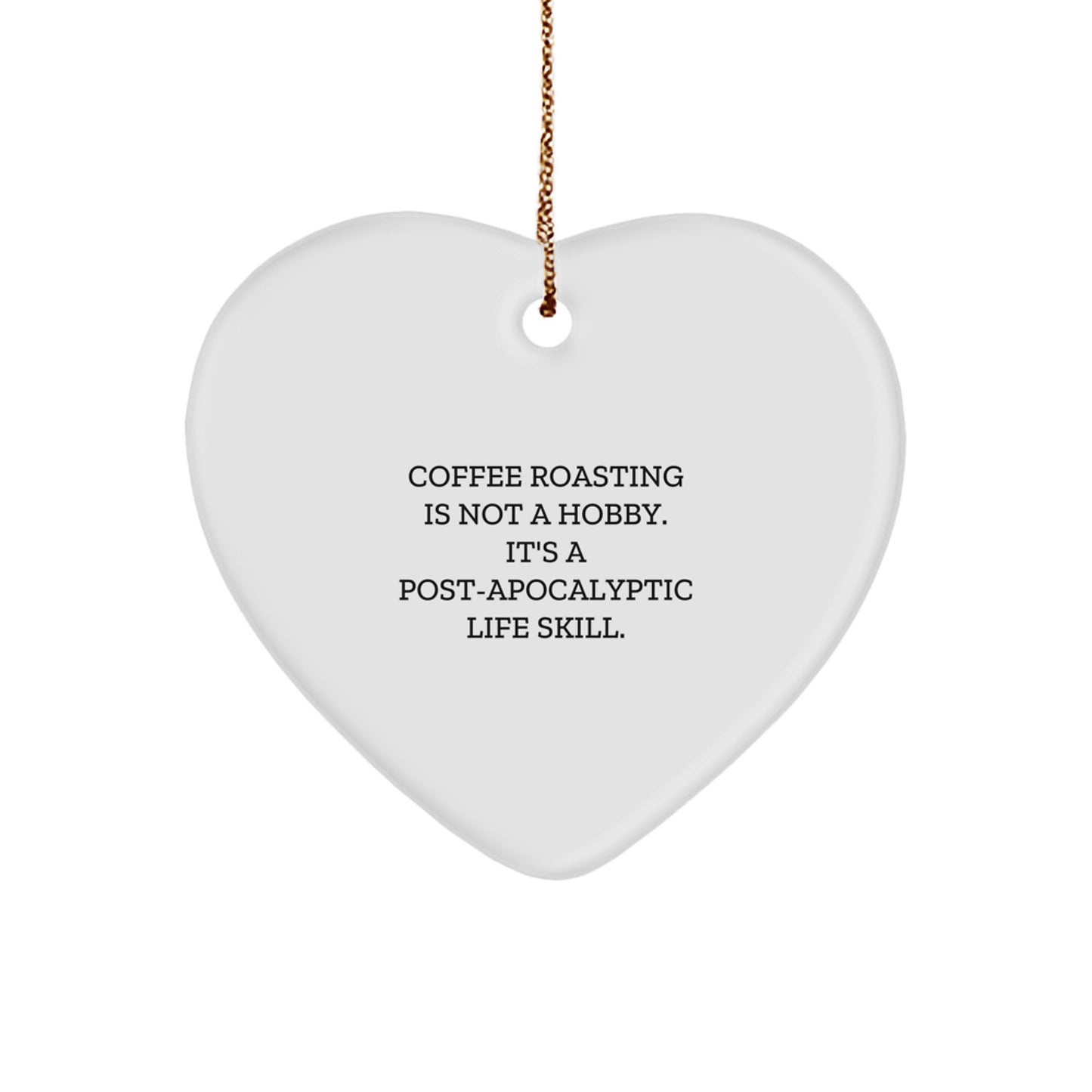 'Fuel for the Apocalypse, One Cup at a Time' Gifts from Friends and Family - Coffee Roasting Heart Ornament, Christmas Unique Finds - Image 1
