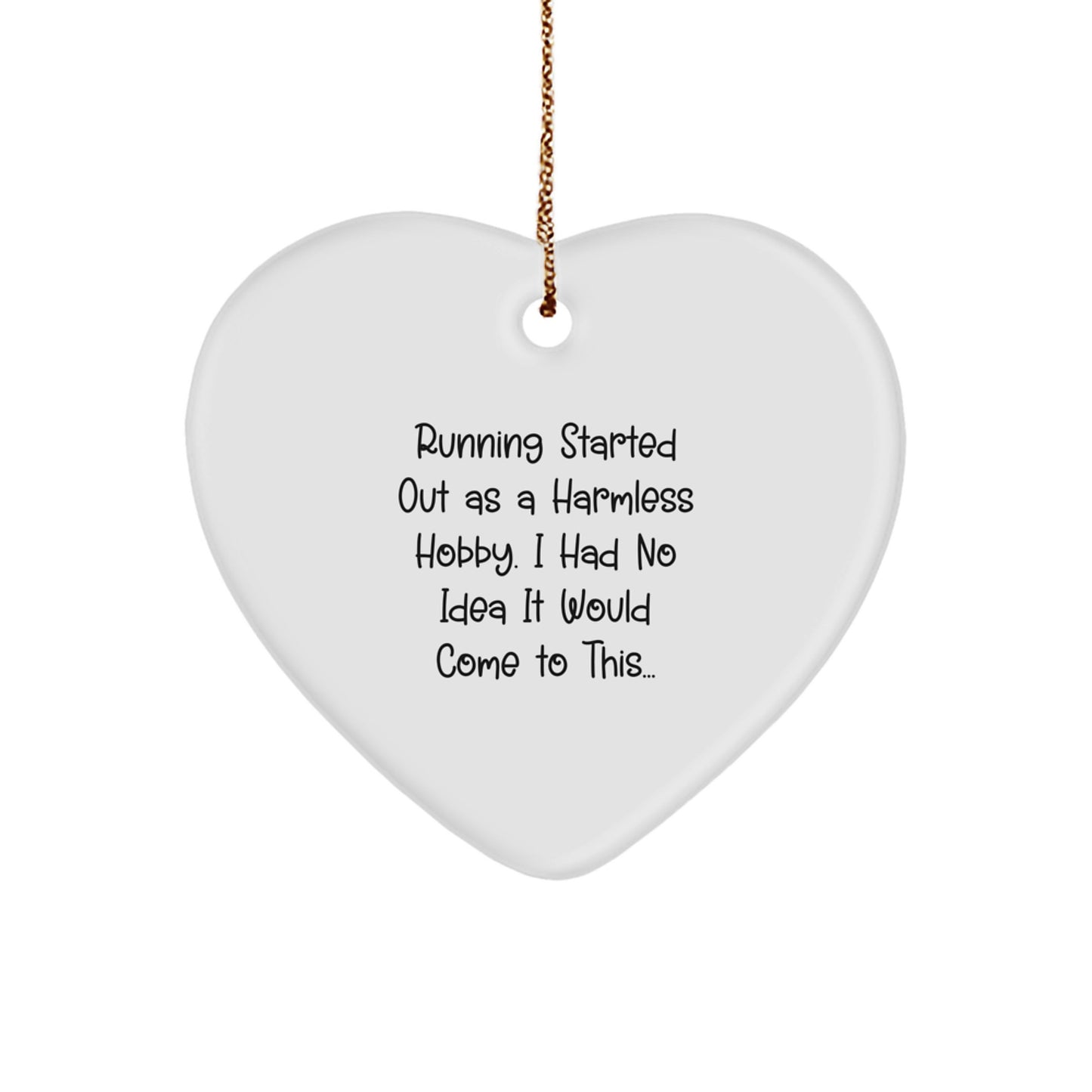 Running Inspired Heart Ornament, Funny Gift from Friends to Running Enthusiasts, 'Running Started Out As A Harmless Hobby...' Christmas Unique Gift Ideas - Image 1