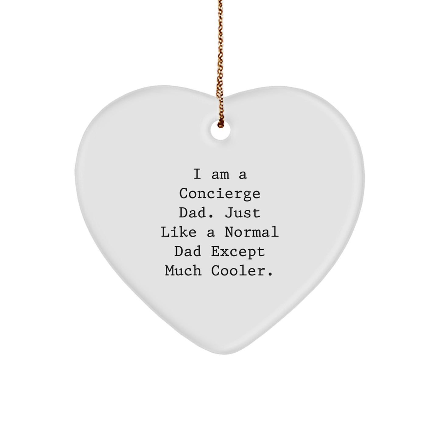 Concierge Gifts from Friends and Family - Funny Heart Ornament, I Am A Concierge Dad Gifts, Christmas Unique Gifts for Men - Image 1