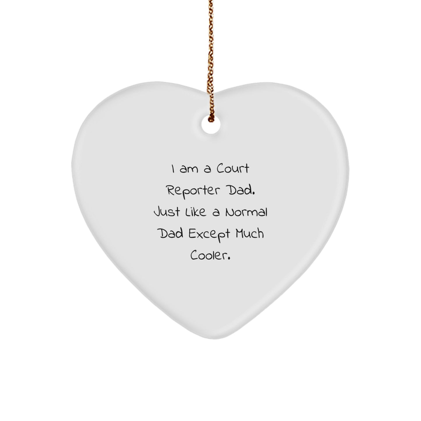 Funny Court Reporter Gifts for Court Reporters, Heart Ornament from Dad, 'I Am A Court Reporter Dad. Just Like A Normal Dad Except Much Cooler.' for Christmas - Image 1