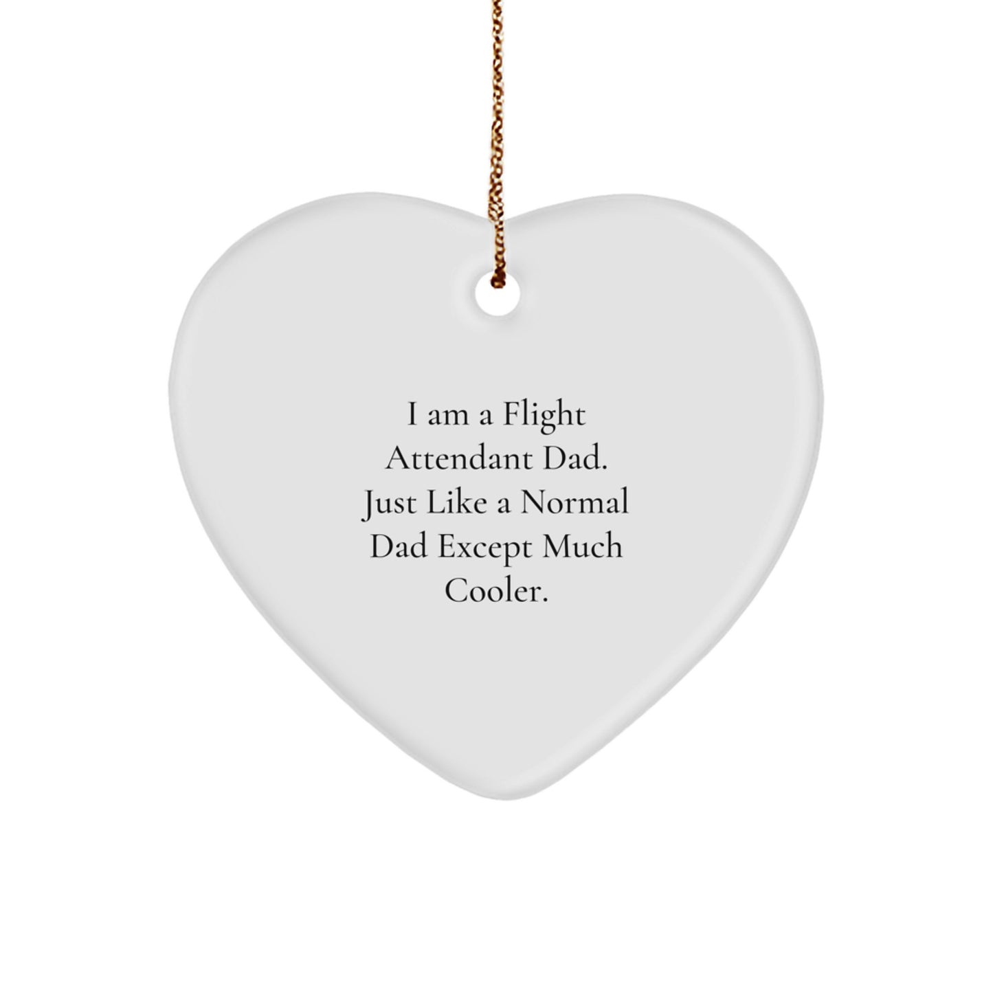 Flight Attendant Dad Gifts, Funny Heart Ornament from Men, Christmas Unique Gifts for Flight Attendants, 'I Am A Flight Attendant Dad' - Image 1