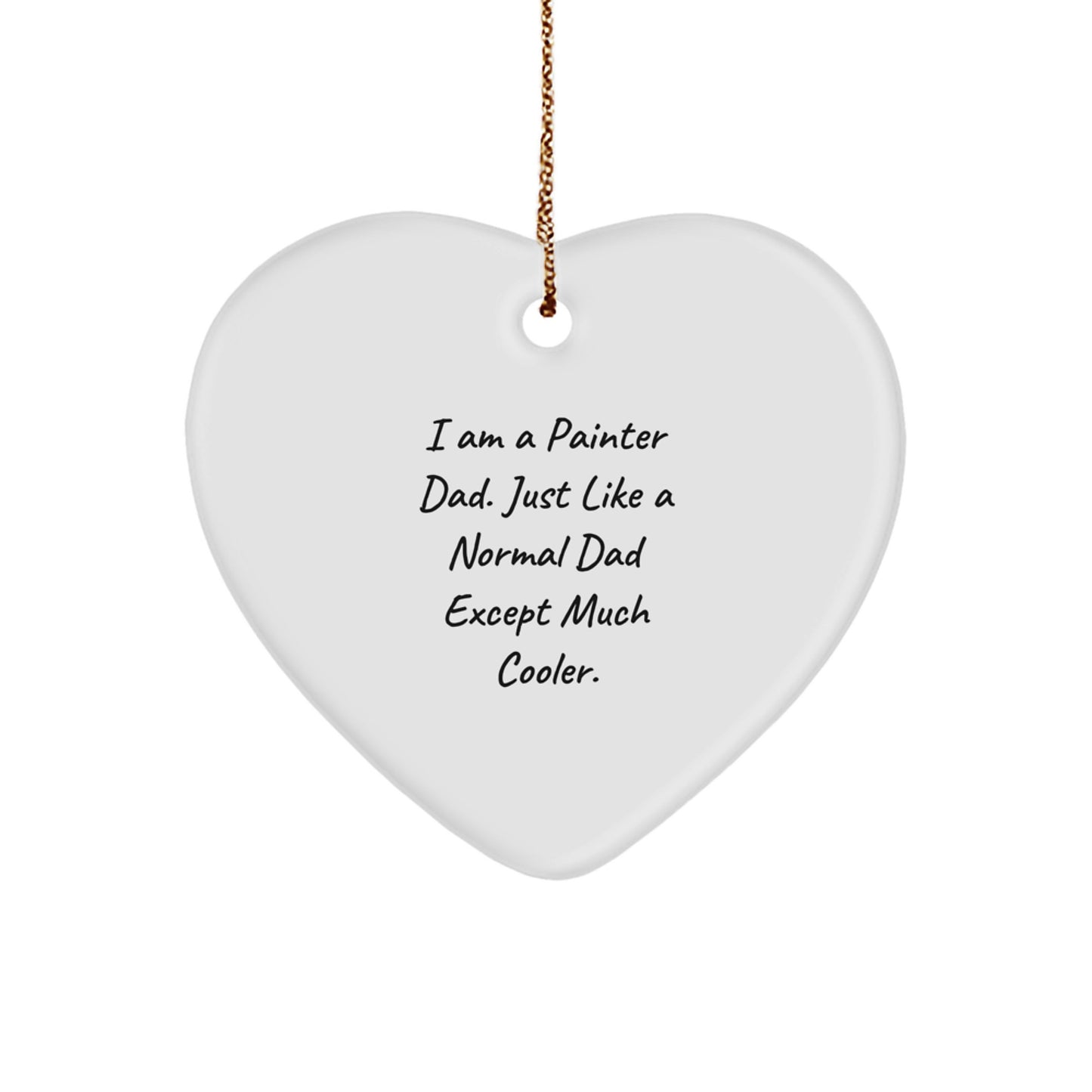 Funny Painter Gifts from Dad, Heart Ornament for Christmas, 'I Am A Painter Dad' - Image 1