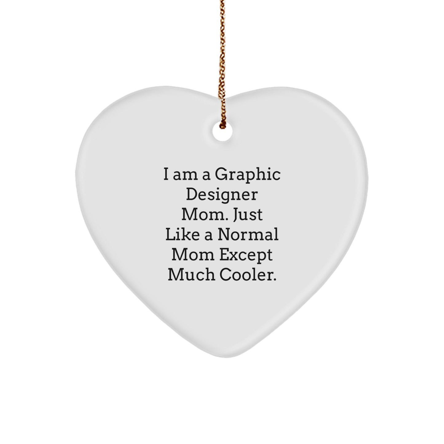 Graphic Designer Gifts for Her, Heart Ornament Quote Funny Gifts from Mom, Gifts for Graphic Designer, Christmas Unique Gifts for Her, Graphic Designer Mom Gifts - Image 1