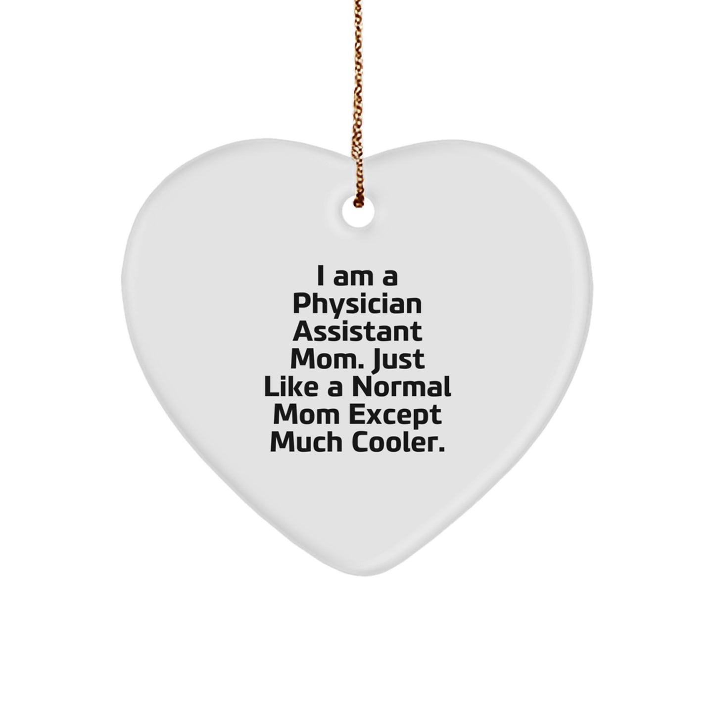 Physician Assistant Mom Gifts from Family, Heart Ornament for Christmas, 'I Am A Physician Assistant Mom...' - Image 1